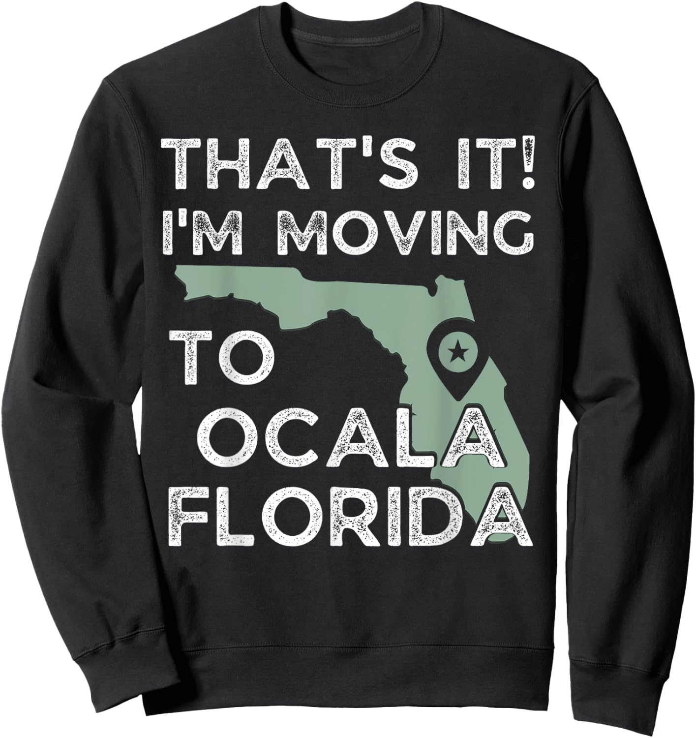 That's it I'm Moving To Ocala Florida, Funny Family Vacation Sweatshirt - Sweatshirt | Black