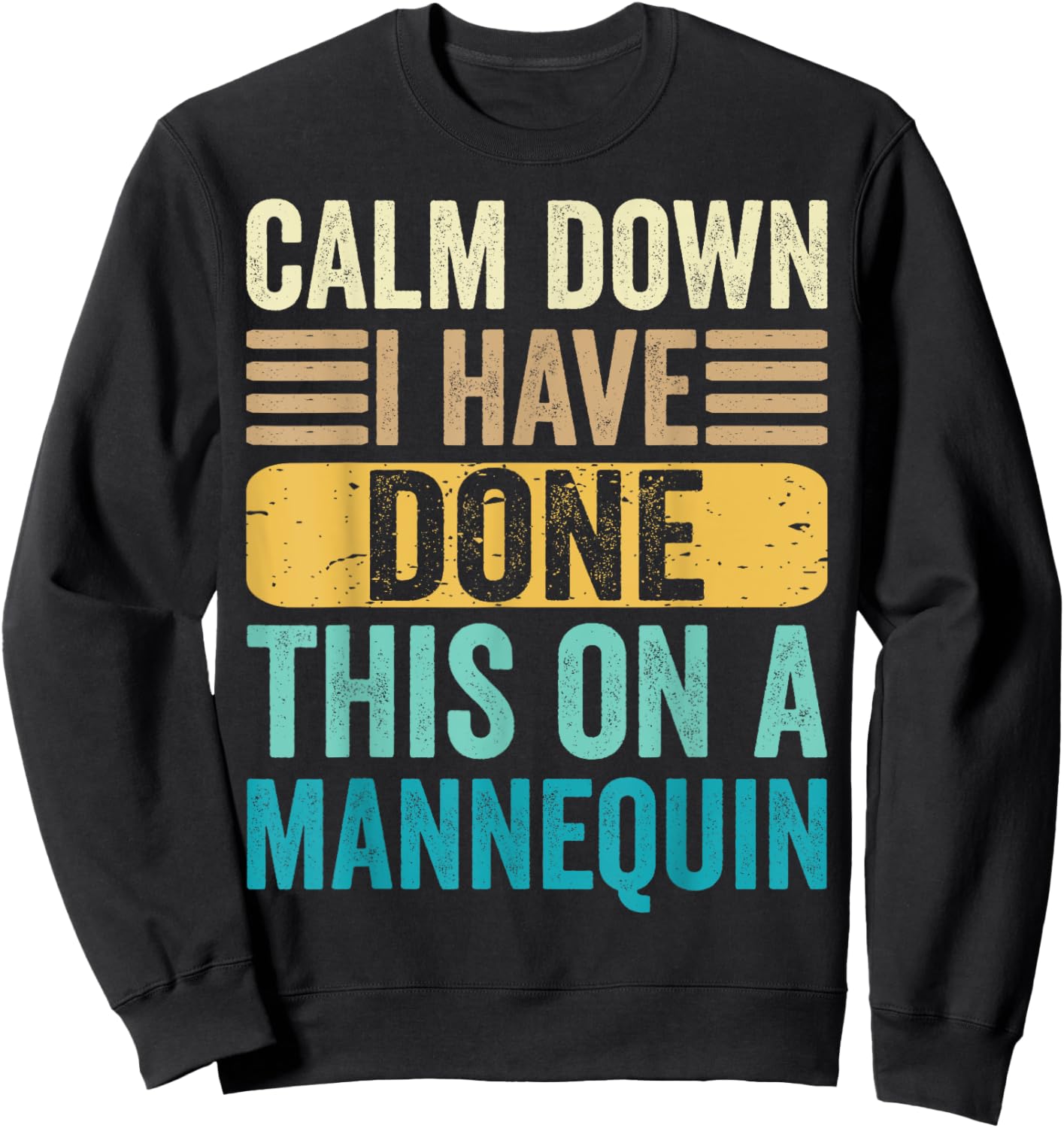 Calm Down I've Done This On A Mannequin Medical Nurse Funny Sweatshirt - Sweatshirt | Black