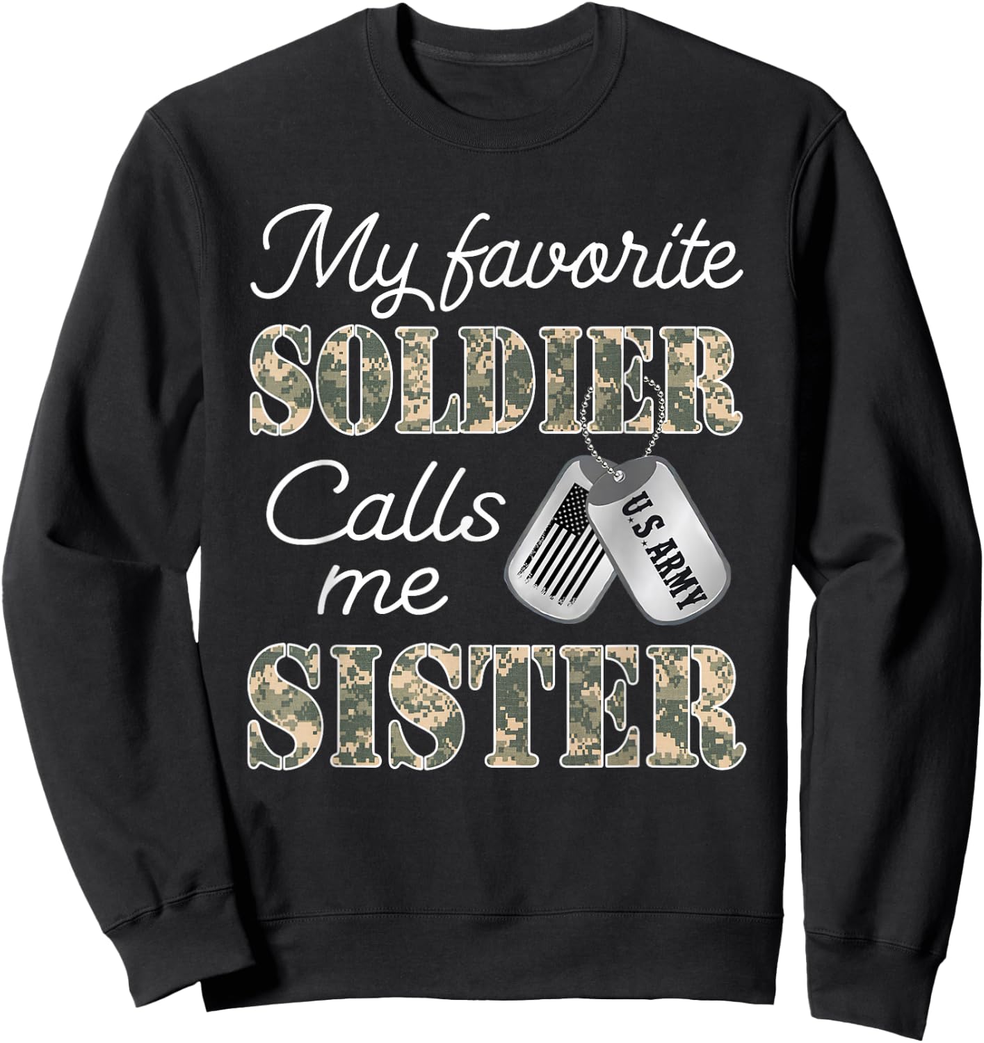 My Favorite Soldier Calls Me Sister Proud US Army Family Sweatshirt - Sweatshirt | Black