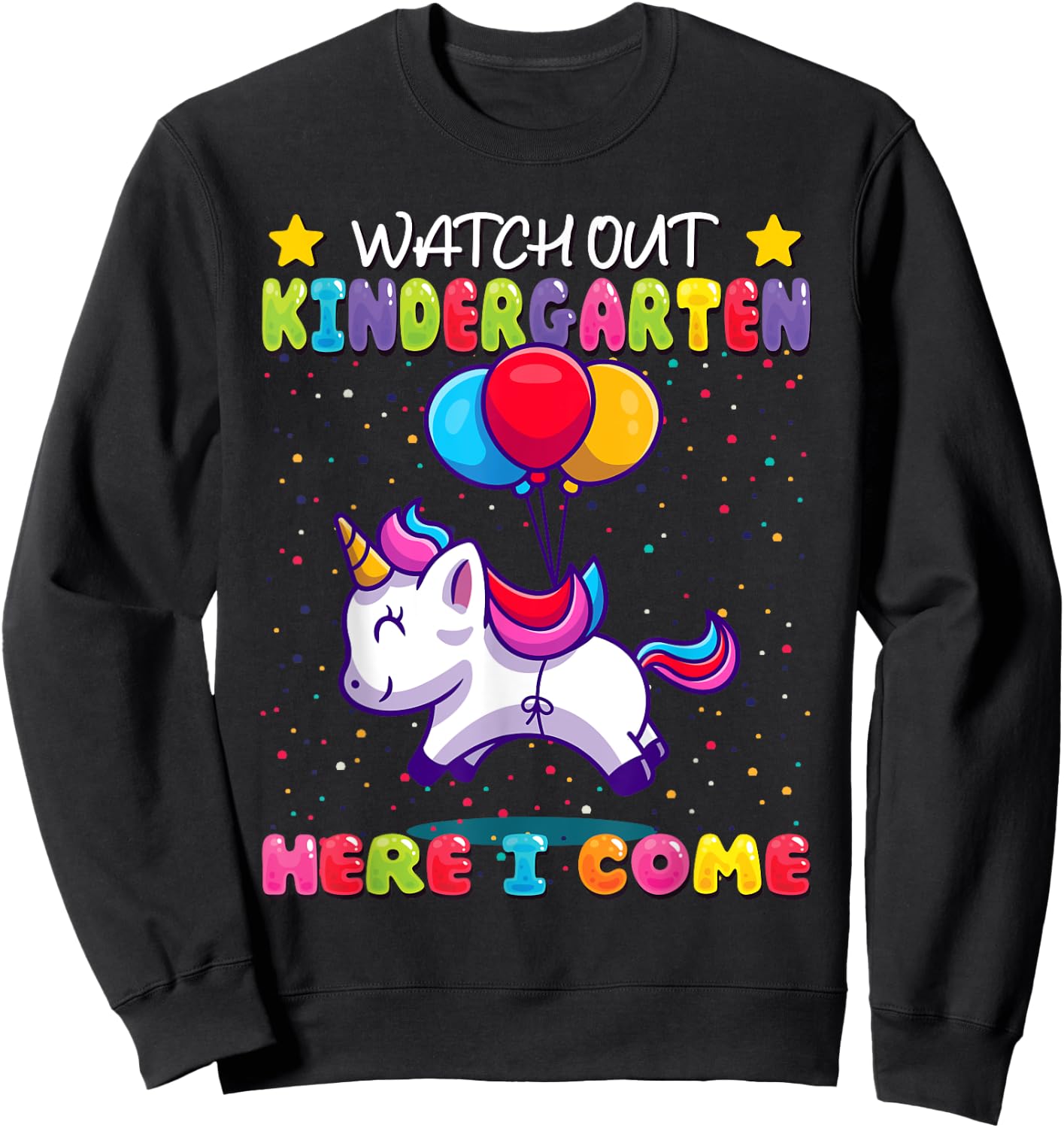 Watch Out Kindergarten Here I Come - Kids First Day Unicorn Sweatshirt - Sweatshirt | Black
