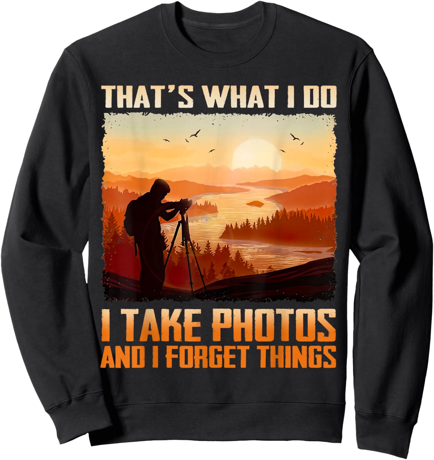 Men That's What I Do I Take Photos And I Forget Things Retro Sweatshirt - Sweatshirt | Black