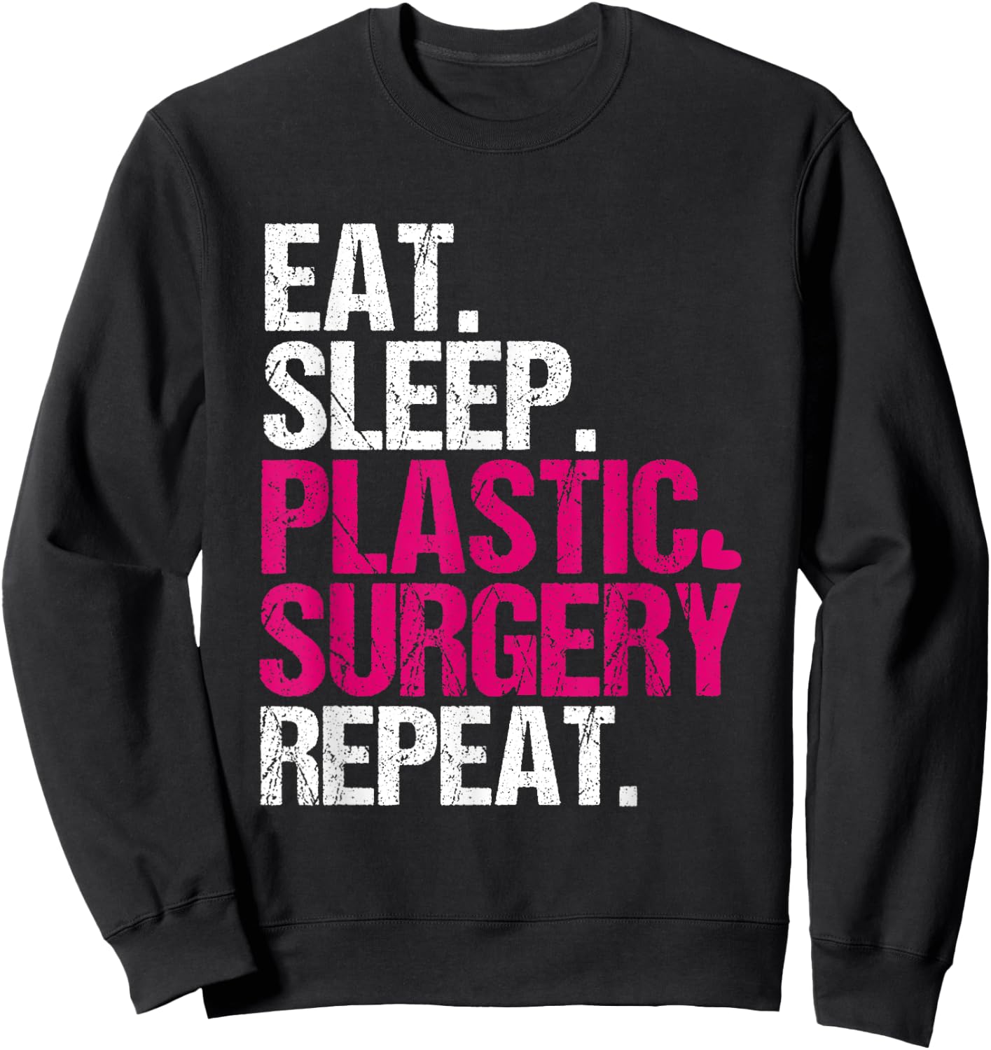 Eat Sleep Plastic Surgery Repeat Funny Surgeon Sweatshirt - Sweatshirt | Black