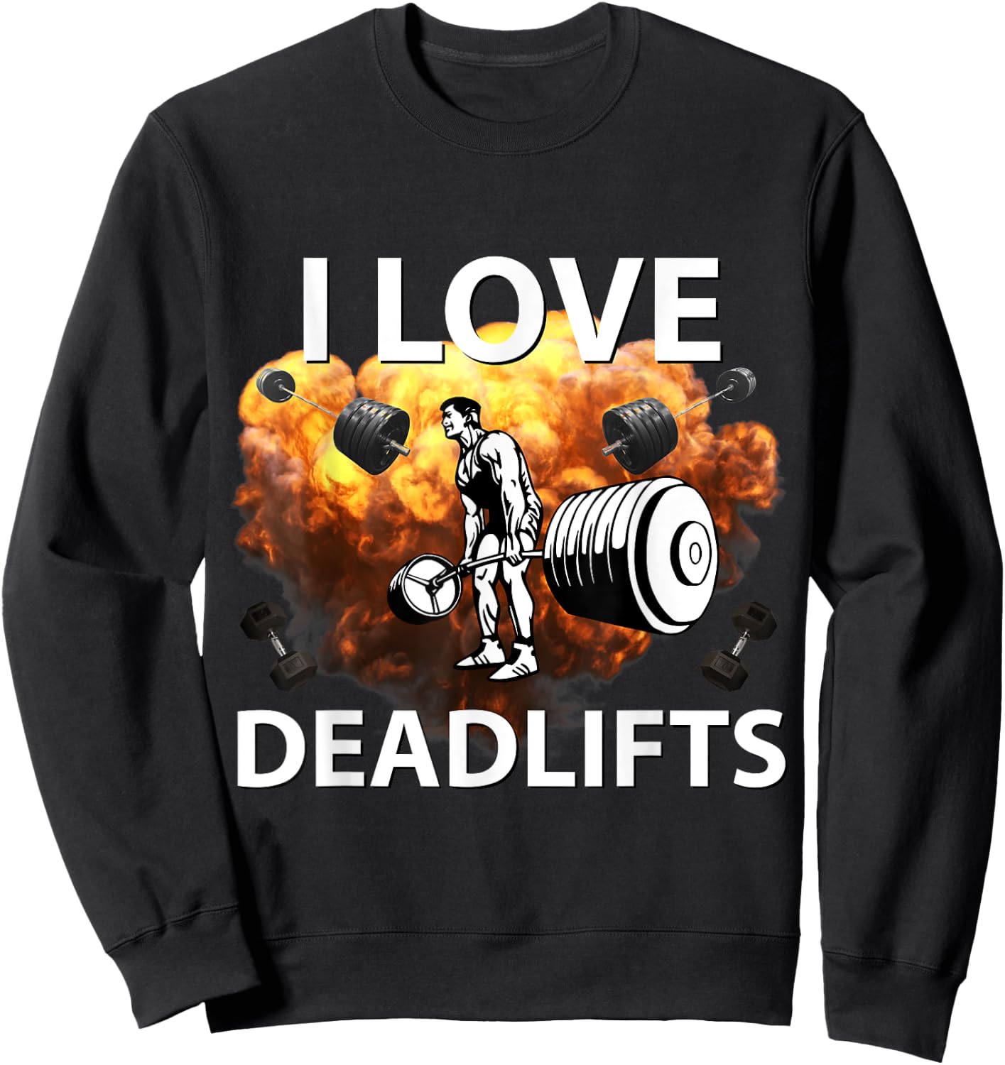 I Love Deadlifts Fitness Bodybuilding Powerlifting Design Sweatshirt - Sweatshirt | Black