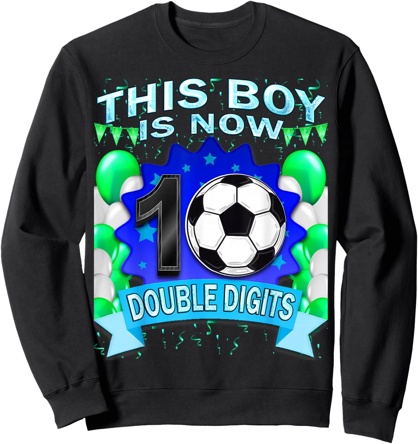 This Boy Now 10 Double Digits Soccer 10 Years Old Birthday Sweatshirt - Sweatshirt | Black