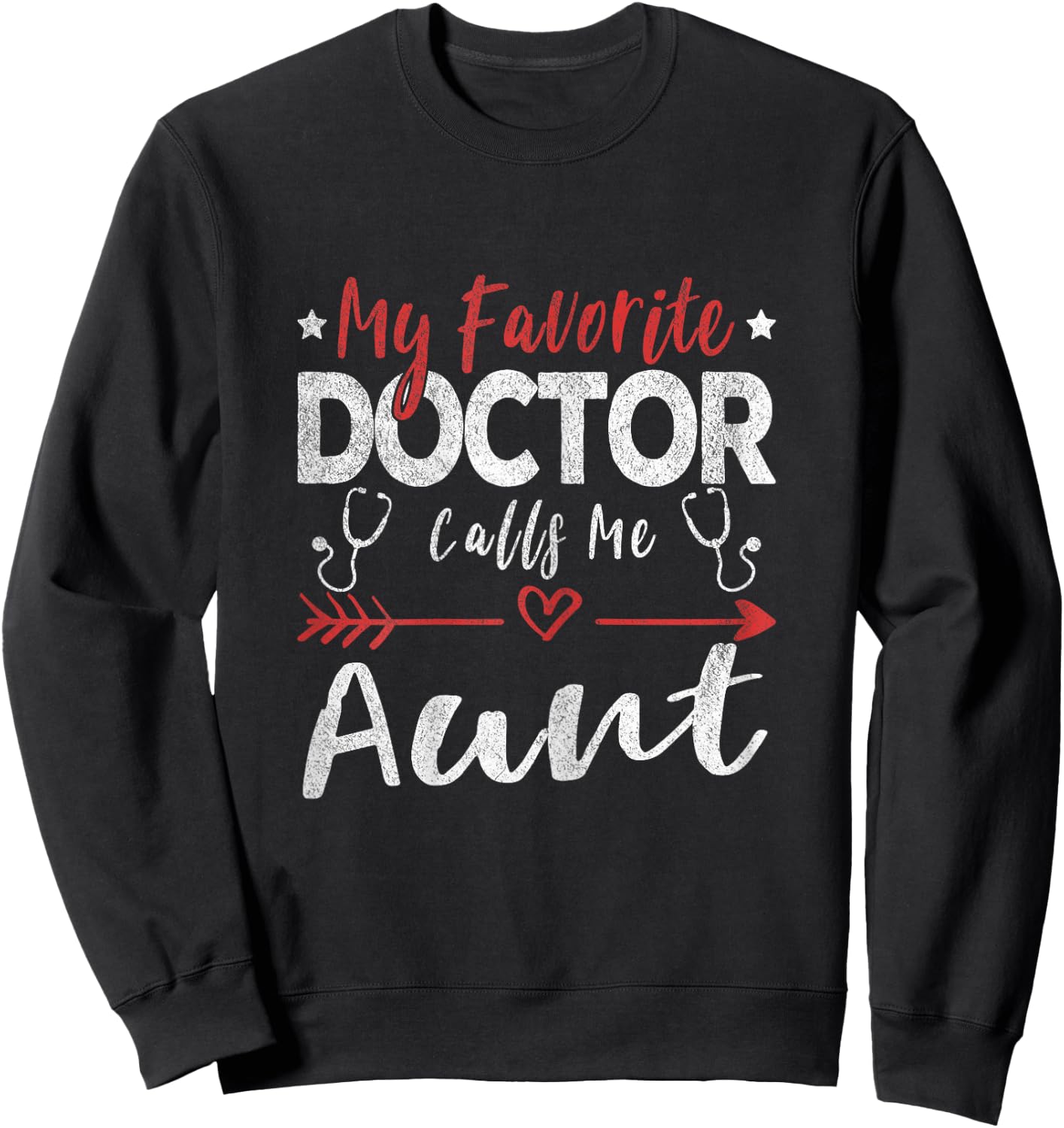 My Favorite Doctor Calls Me Aunt Doctor Aunt Sweatshirt - Sweatshirt | Black