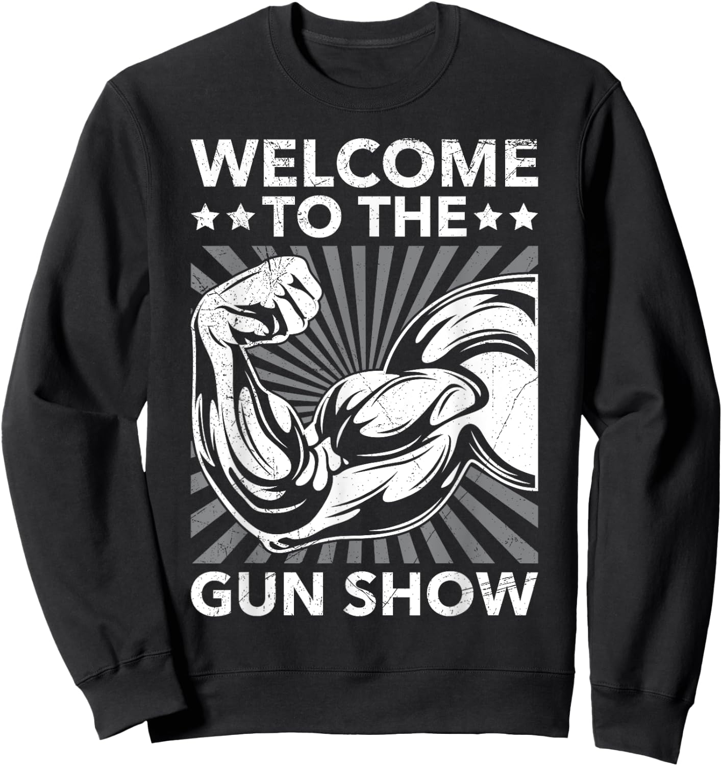 Welcome To The Gun Show Bodybuilding Gym Workout USA Sweatshirt - Sweatshirt | Black