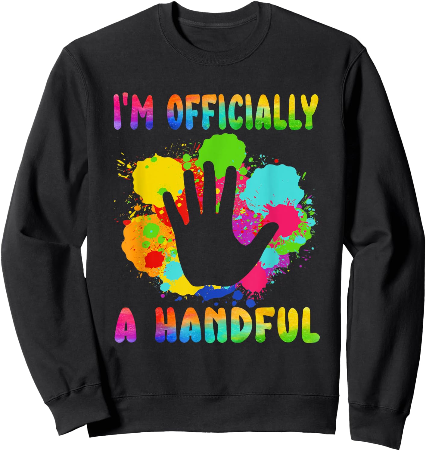 I'm Officially a Handful 5th Birthday Turning 5 For Kids Sweatshirt - Sweatshirt | Black