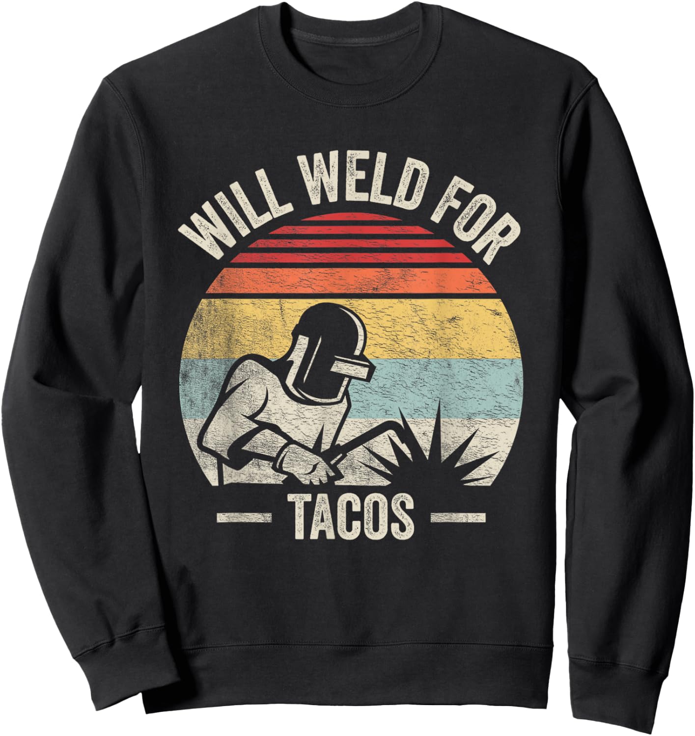 Retro Vintage Will Weld For Tacos Funny Welder Sweatshirt - Sweatshirt | Black
