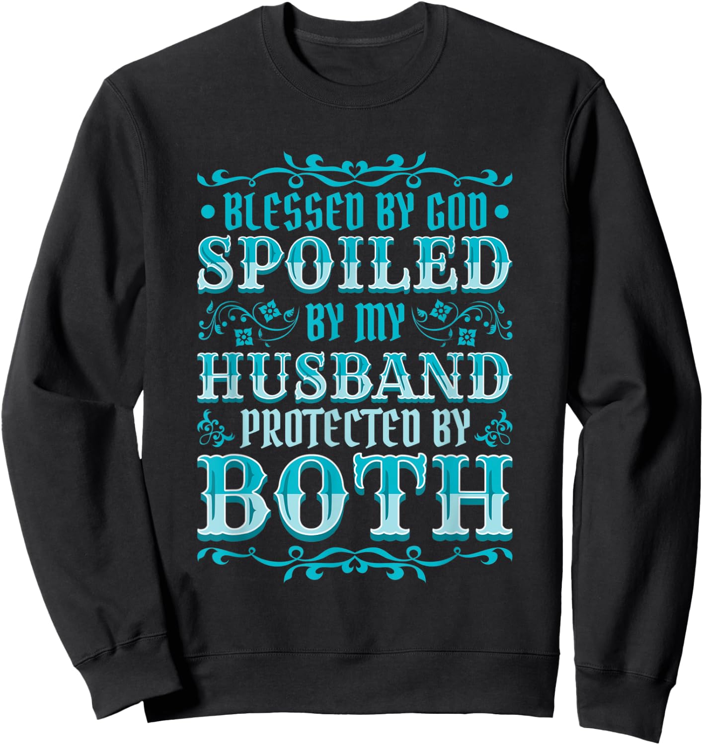 Blessed by God Spoiled by My Husband Protected by Both Sweatshirt - Sweatshirt | Black