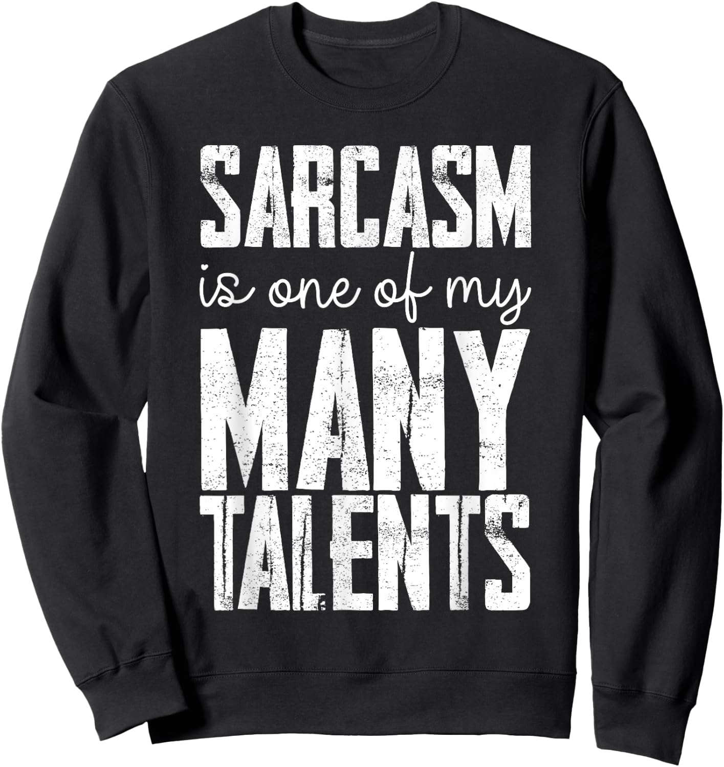 Sarcasm Is One Of My Many Talents Sweatshirt - Sweatshirt | Black