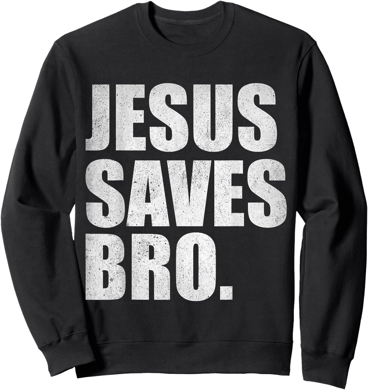 Jesus Saves Bro - Vintage Funny Christian Religion Sweatshirt - Sweatshirt | Black