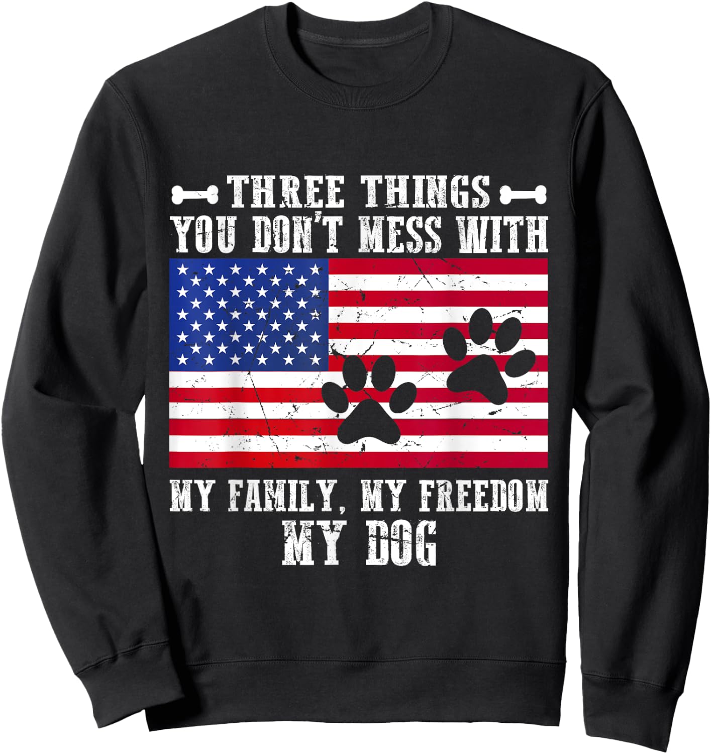 Three Things You Don't Mess With My Family, Freedom My Dog Women Sweatshirt - Sweatshirt | Black