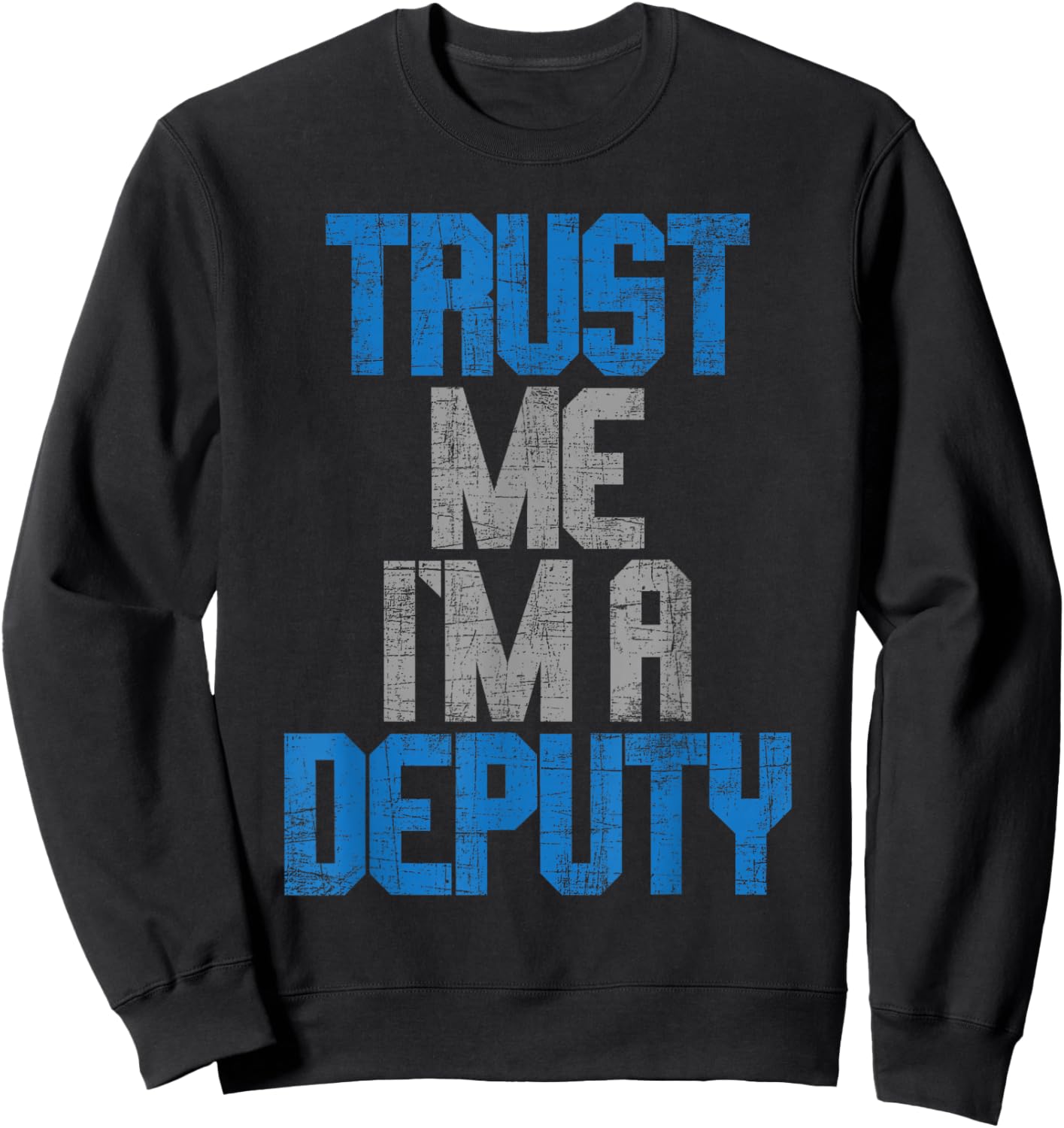 Trust Me I'm A Deputy - Sheriff Deputy Law Enforcement Sweatshirt - Sweatshirt | Black