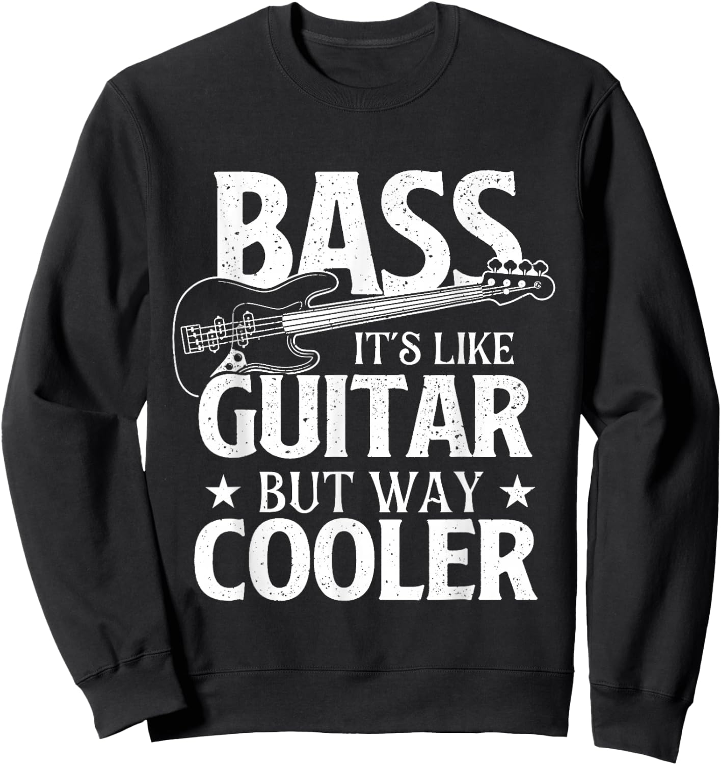 Bass It's Like Guitar But Way Cooler - Bassist Bass Guitar Sweatshirt - Sweatshirt | Black
