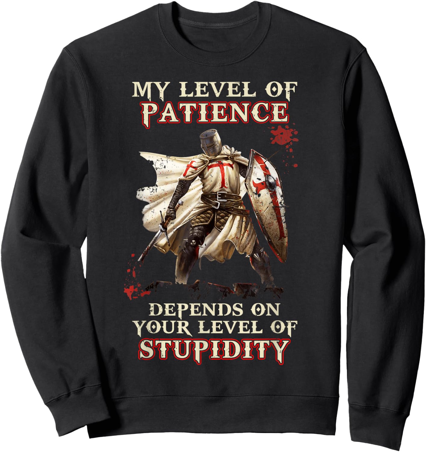 Knight Templar My Level Of Patience Depends On Your Level Of Sweatshirt - Sweatshirt | Black