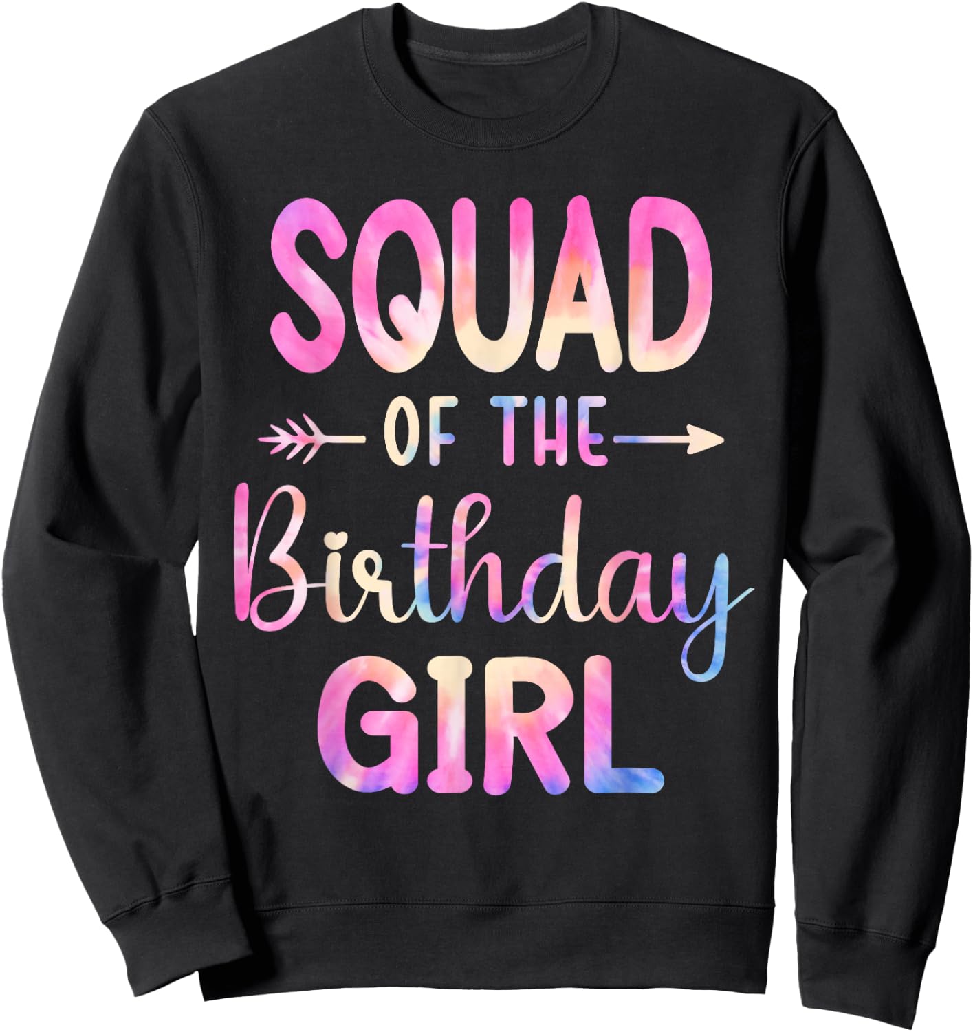 Squad of the Birthday for Girl Tie Dye Colorful Bday Girl Sweatshirt - Sweatshirt | Black