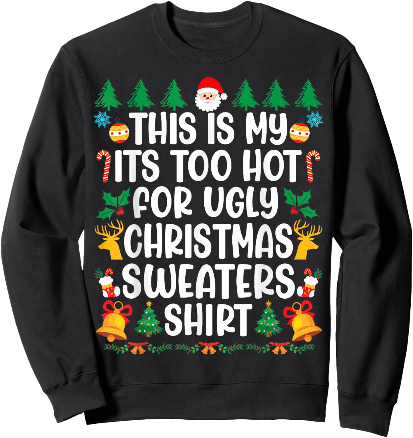 Too Hot Ugly Christmas Sweaters Funny Xmas Men Women Family Sweatshirt - Sweatshirt | Black