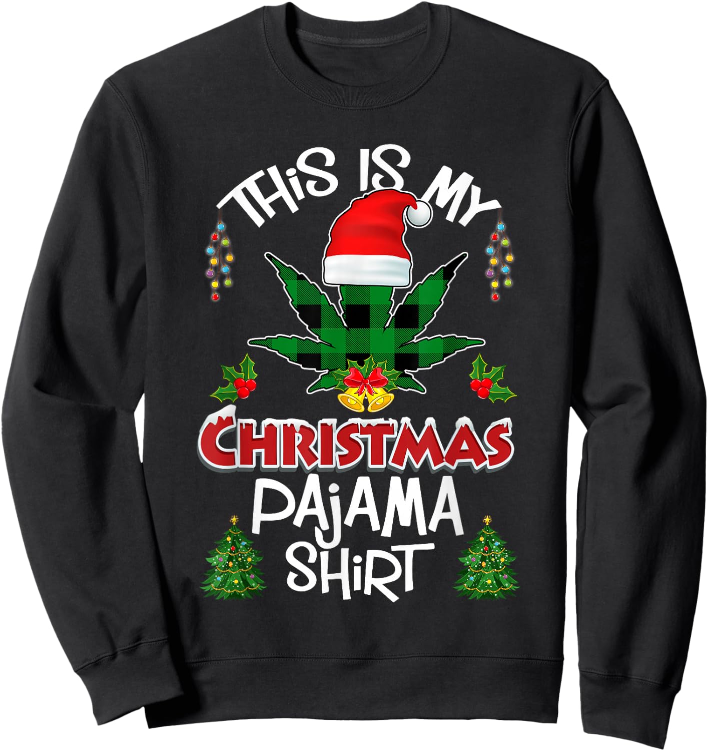 This is My Christmas Pajama Santa Hat Weed Marijuana Xmas Sweatshirt - Sweatshirt | Black