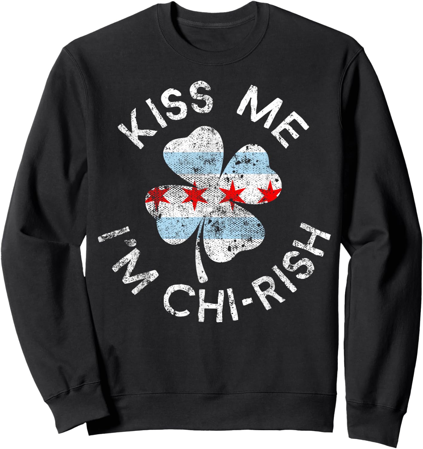 Kiss Me I'm Chi-rish Chicago Lucky Clover St. Patrick's Day Sweatshirt - Sweatshirt | Black