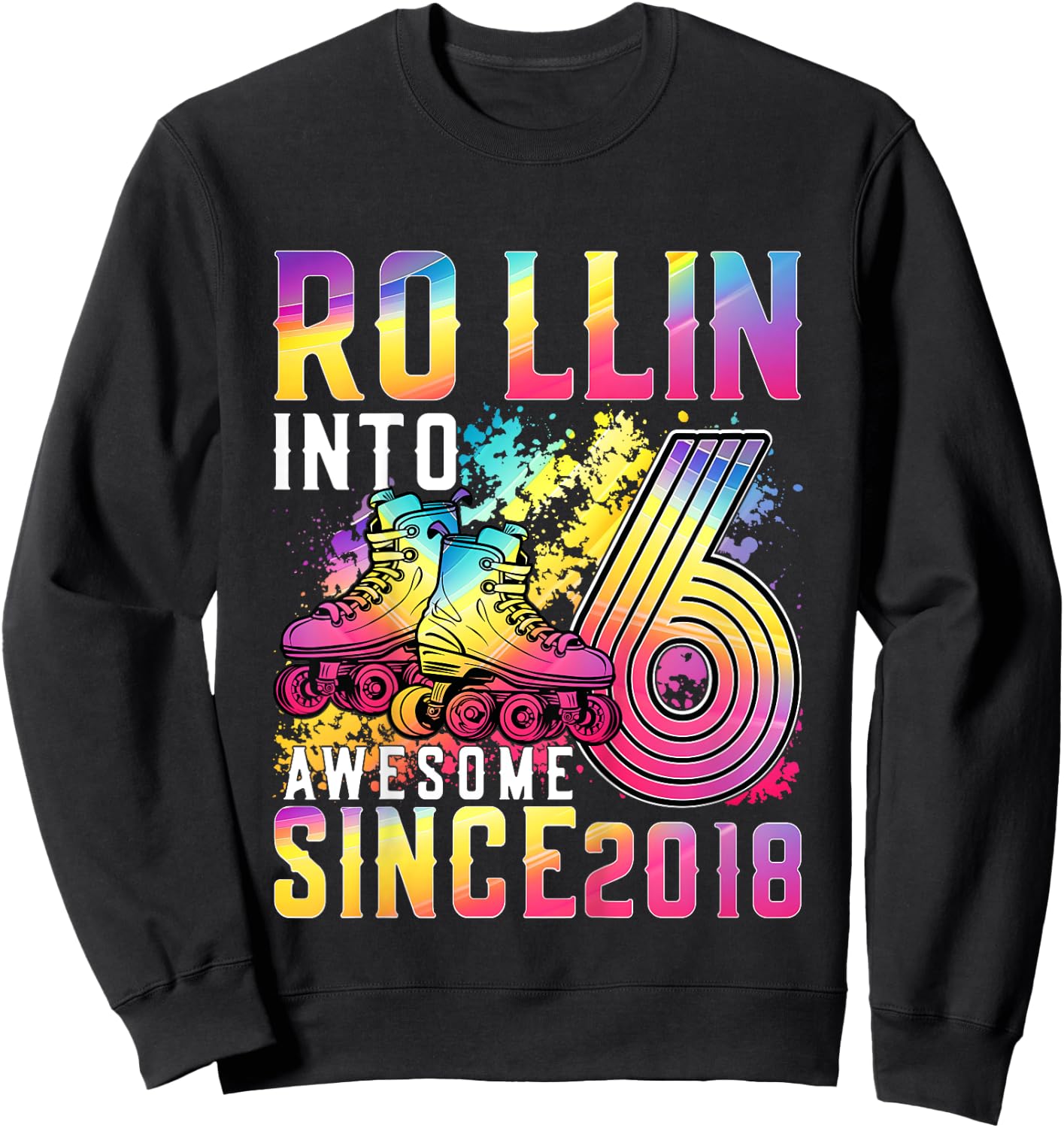 Roller Skating 6th Birthday Girl Rollin Into 6 Awesome 2018 Sweatshirt - Sweatshirt | Black