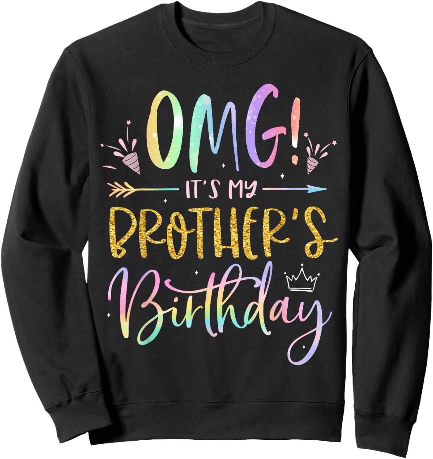 OMG It's My Brother's Birthday BDay Boy Sister Tie Dye Sweatshirt - Sweatshirt | Black