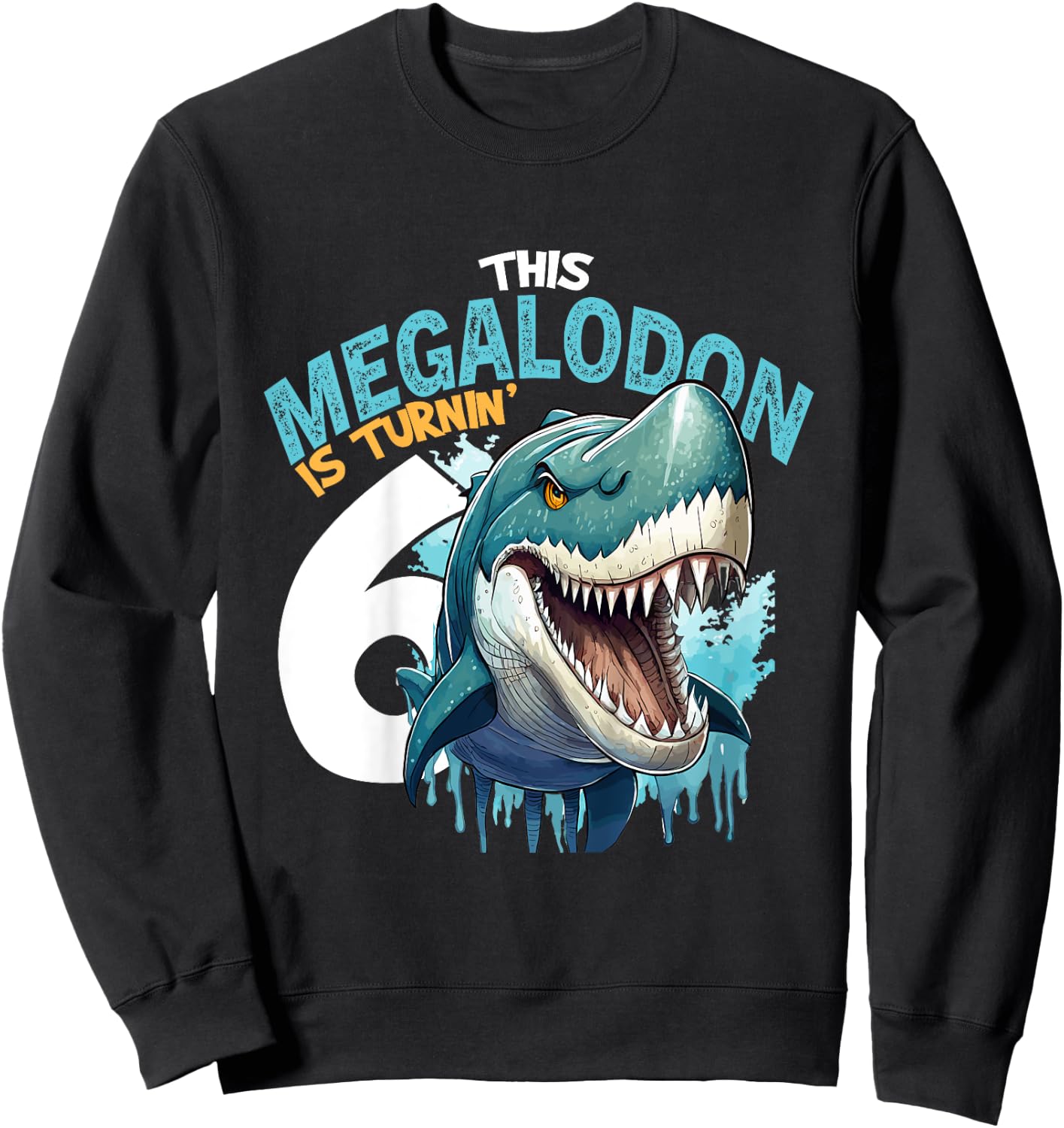 Turning 6 Years Old Birthday Boy Megalodon 6th Bday Girl Sweatshirt - Sweatshirt | Black