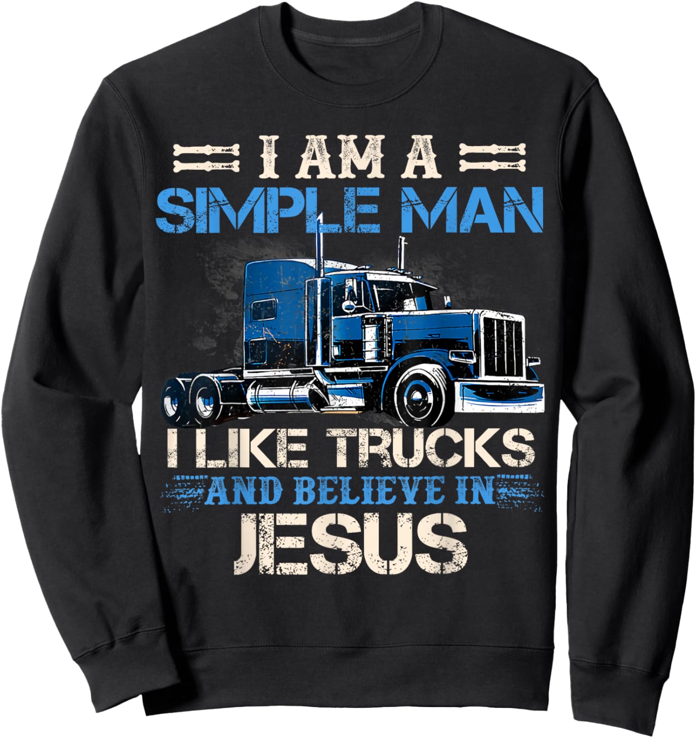 I Am A Simple Man I Like Trucks And Believe In Jesus Sweatshirt - Sweatshirt | Black