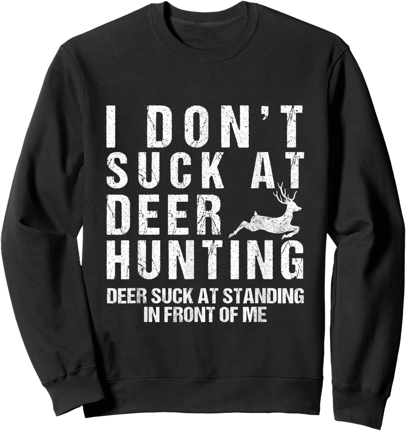 Funny Hunter I Dont Suck at Deer Hunting Sweatshirt - Sweatshirt | Black