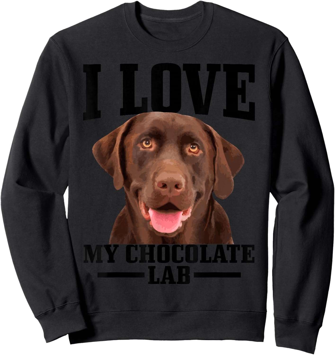 Chocolate Labrador Retriever Mom Dad I Love My Lab Dog Sweatshirt - Sweatshirt | Black