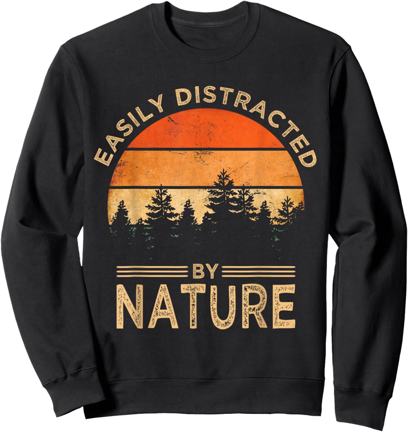 Easily Distracted by Nature Vintage Funny Nature Sweatshirt - Sweatshirt | Black