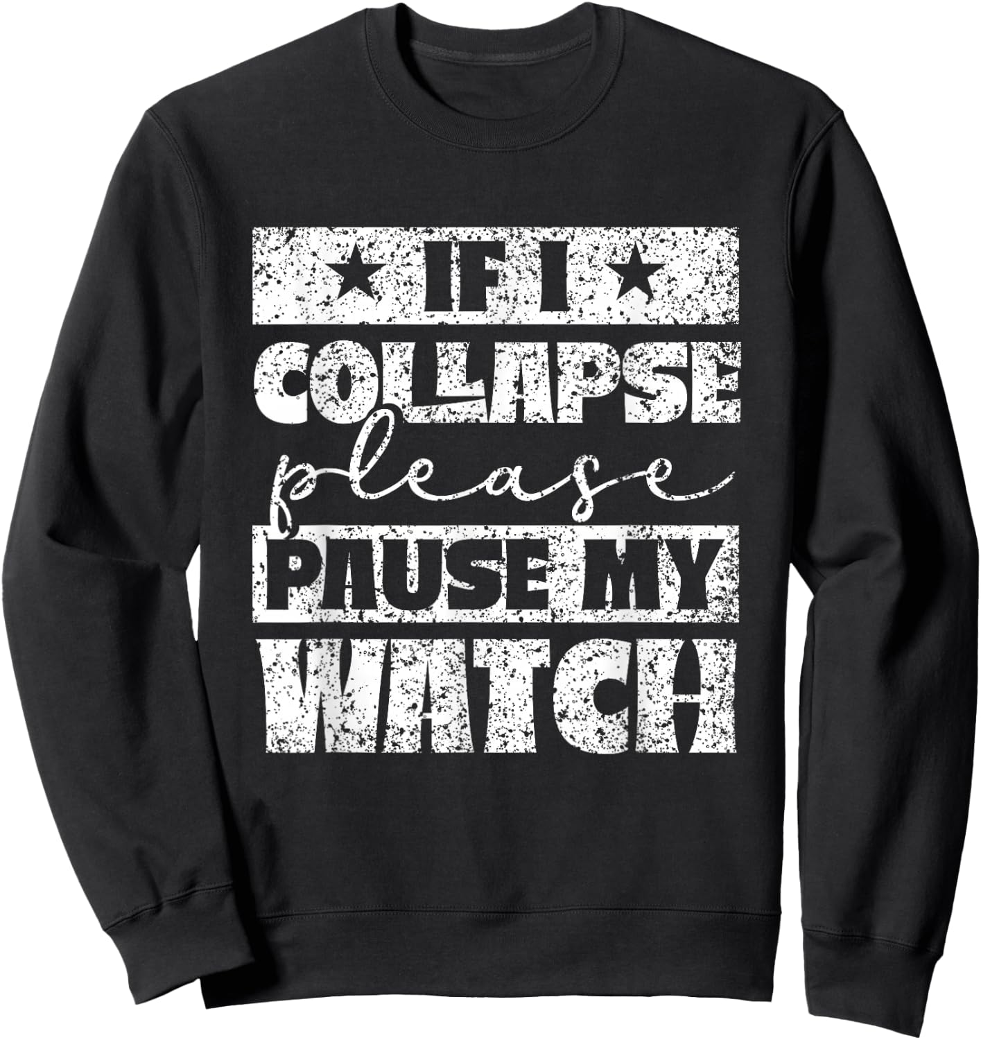 If I break down please stop my watch running Sweatshirt - Sweatshirt | Black