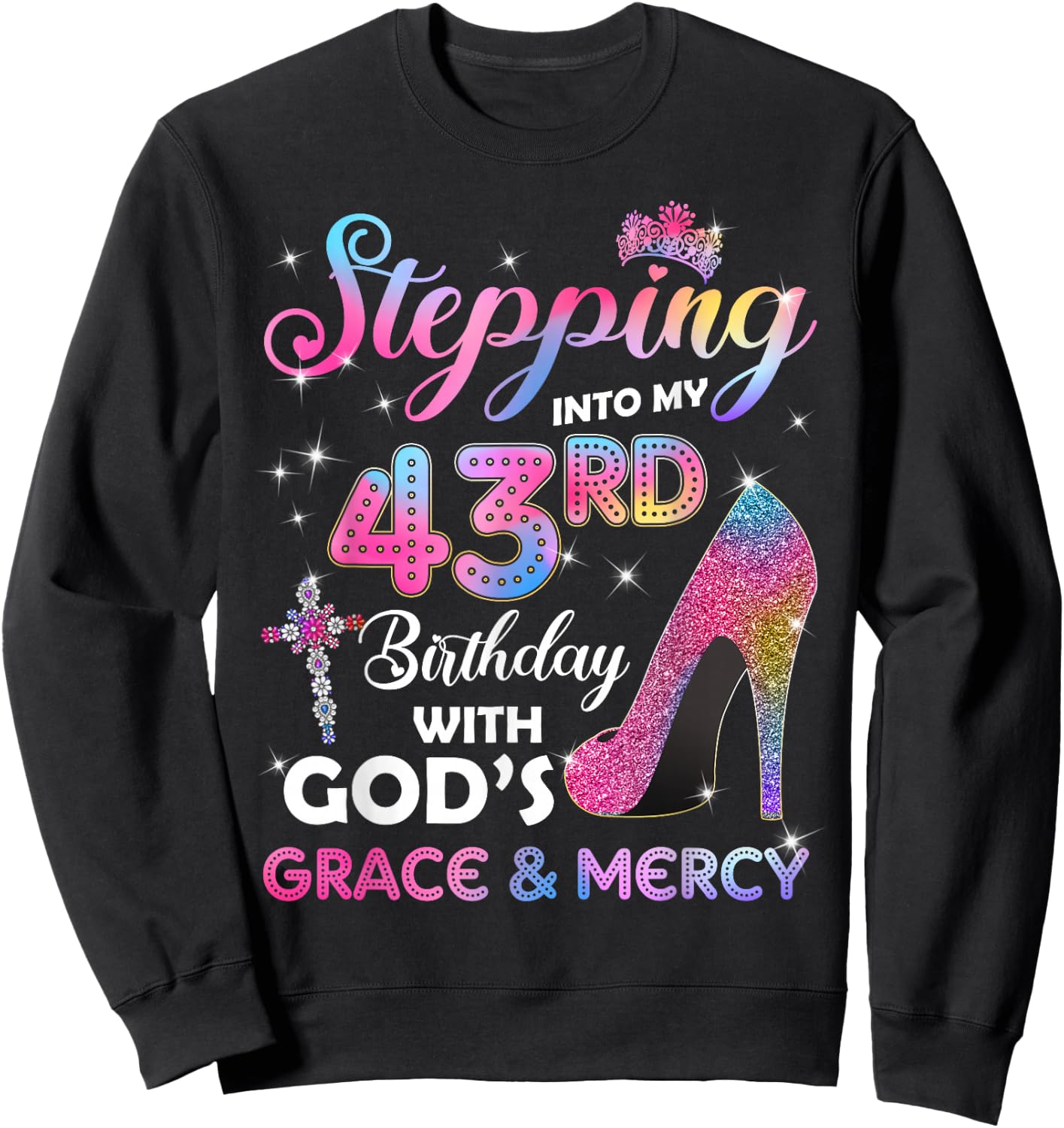 Stepping Into My 43rd Birthday Gift Women 43 Years Old Pumps Sweatshirt - Sweatshirt | Black