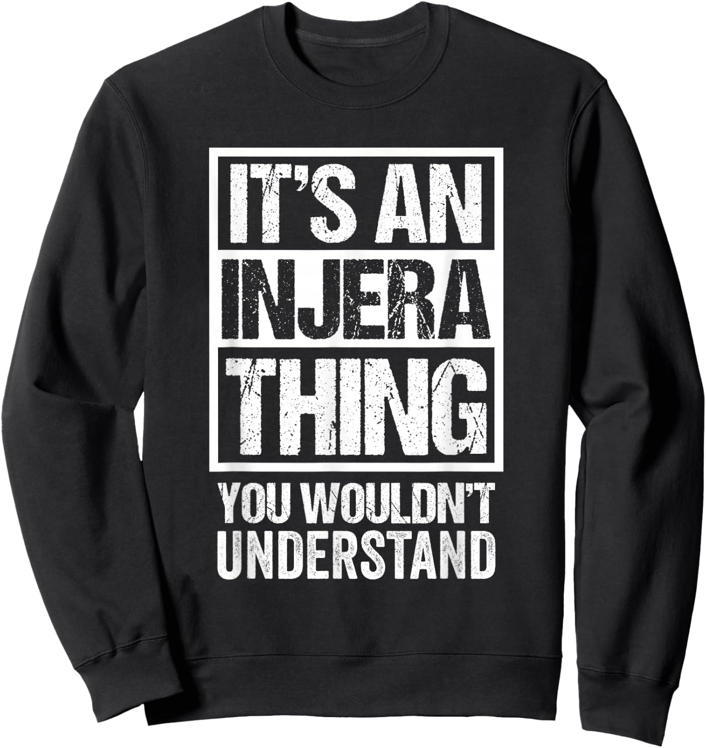 It's An Injera Thing You Wouldn't Understand Ethiopia Sweatshirt - Sweatshirt | Black