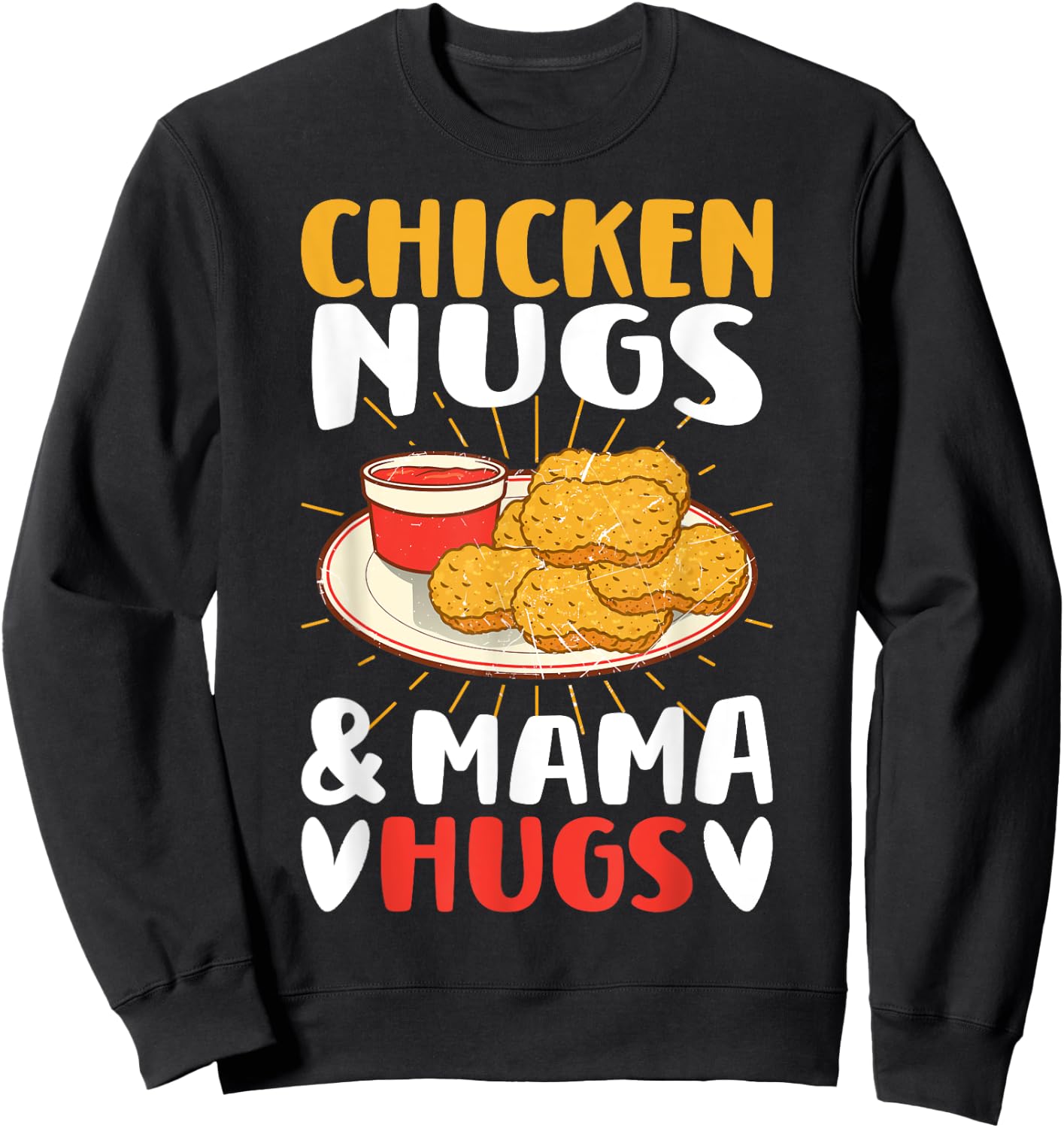 Chicken Nugs and Mama Hugs Toddler for Chicken Nugget Lover Sweatshirt - Sweatshirt | Black