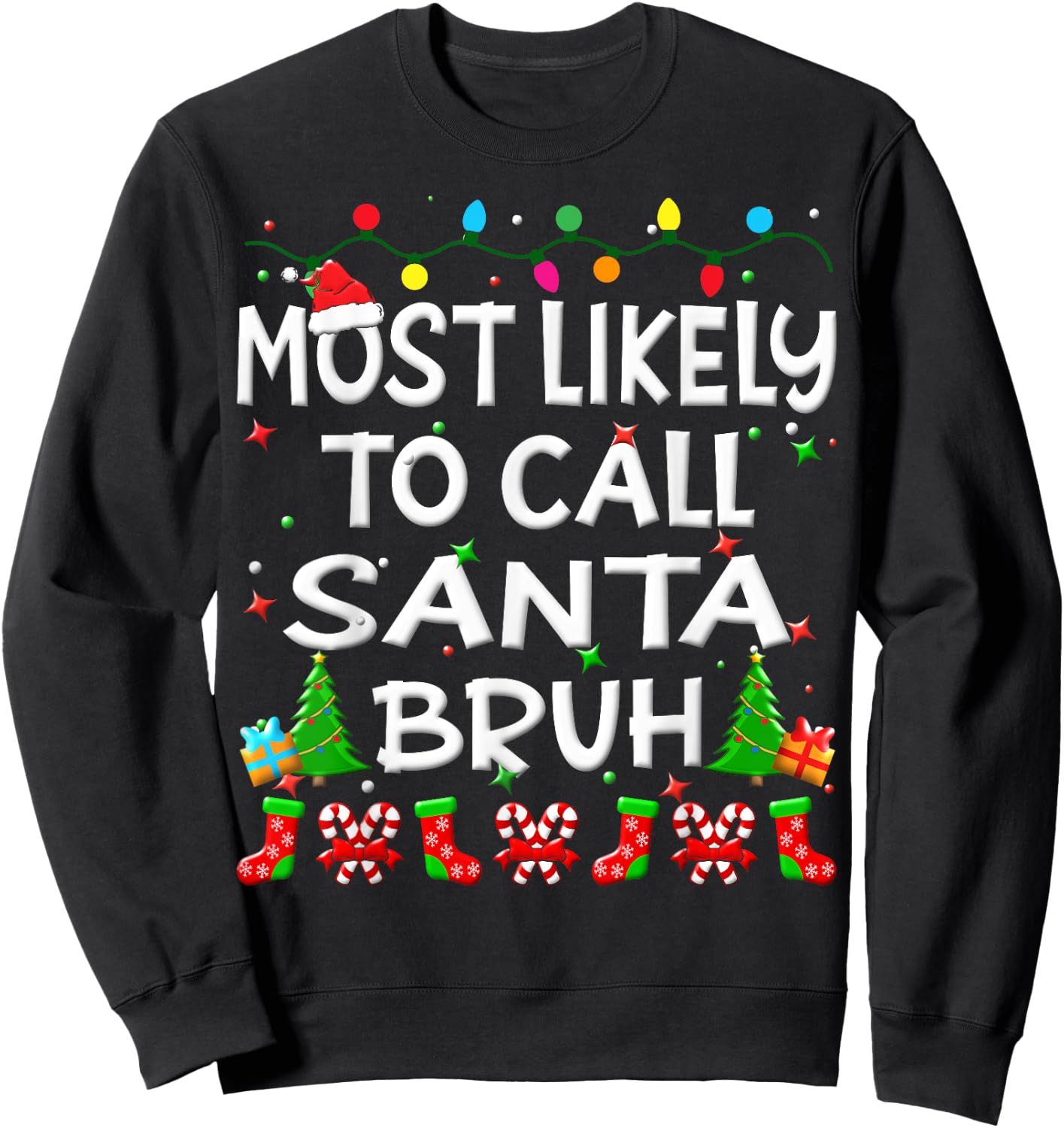 Most Likely To Call Santa Bruh Christmas Family Funny Joy Sweatshirt - Sweatshirt | Black