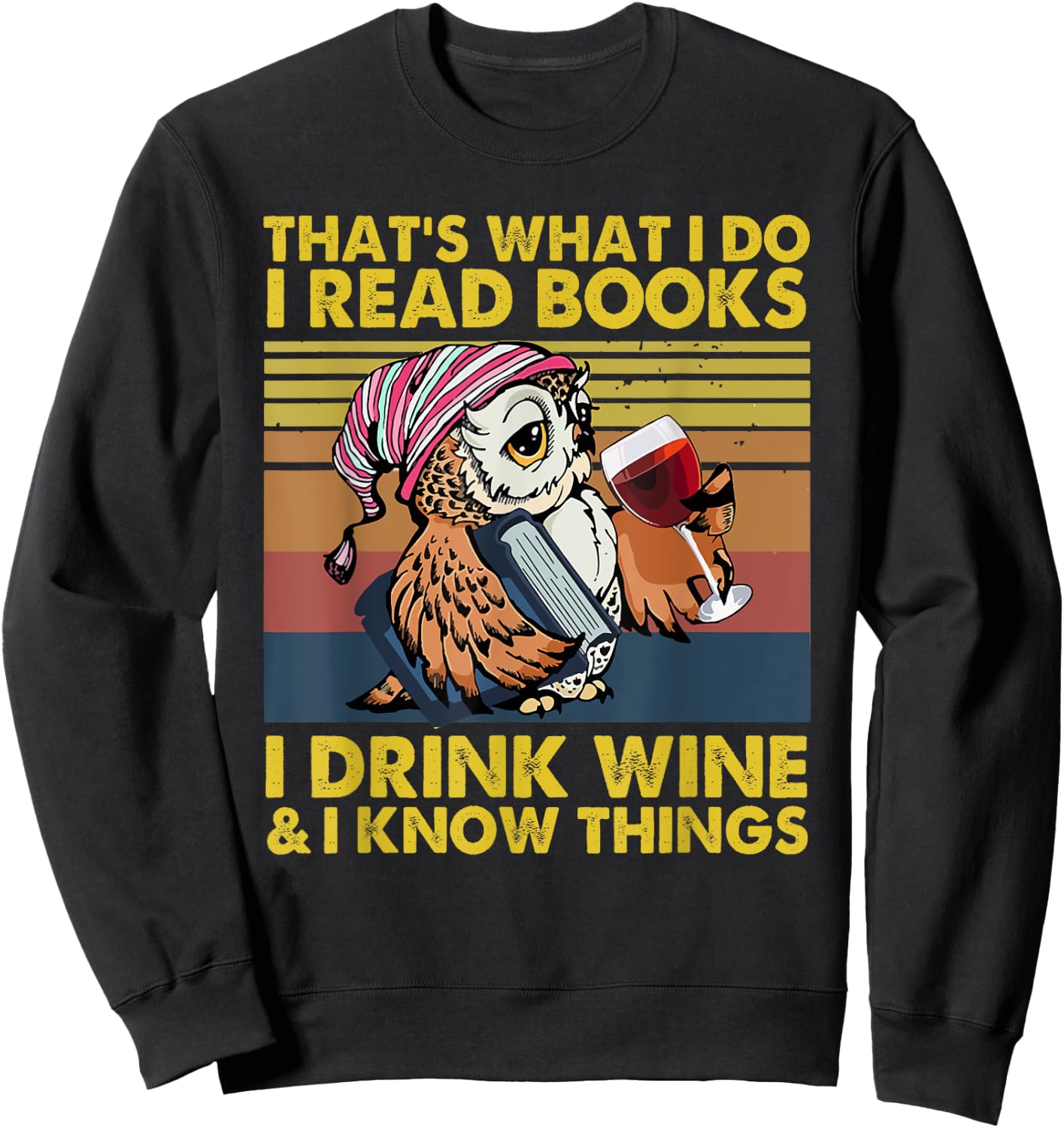That's What I Do I Read Books I Drink Wine I Know Things Sweatshirt - Sweatshirt | Black