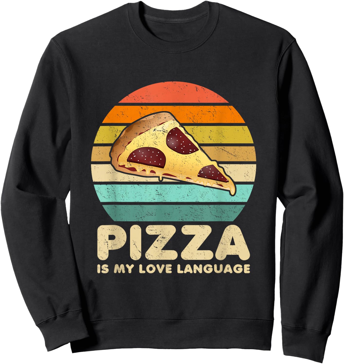 Pizza Is My Love Language Funny Saying Pizza Lovers Foodies Sweatshirt - Sweatshirt | Black