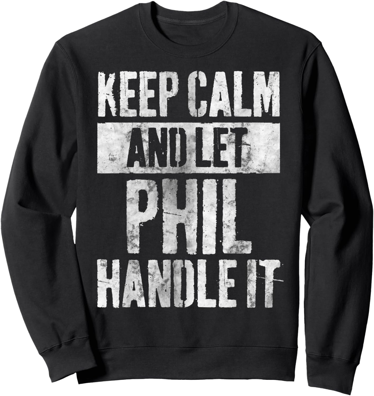 Personalized Name Shirt Keep Calm And Let Phil Handle it Sweatshirt - Sweatshirt | Black