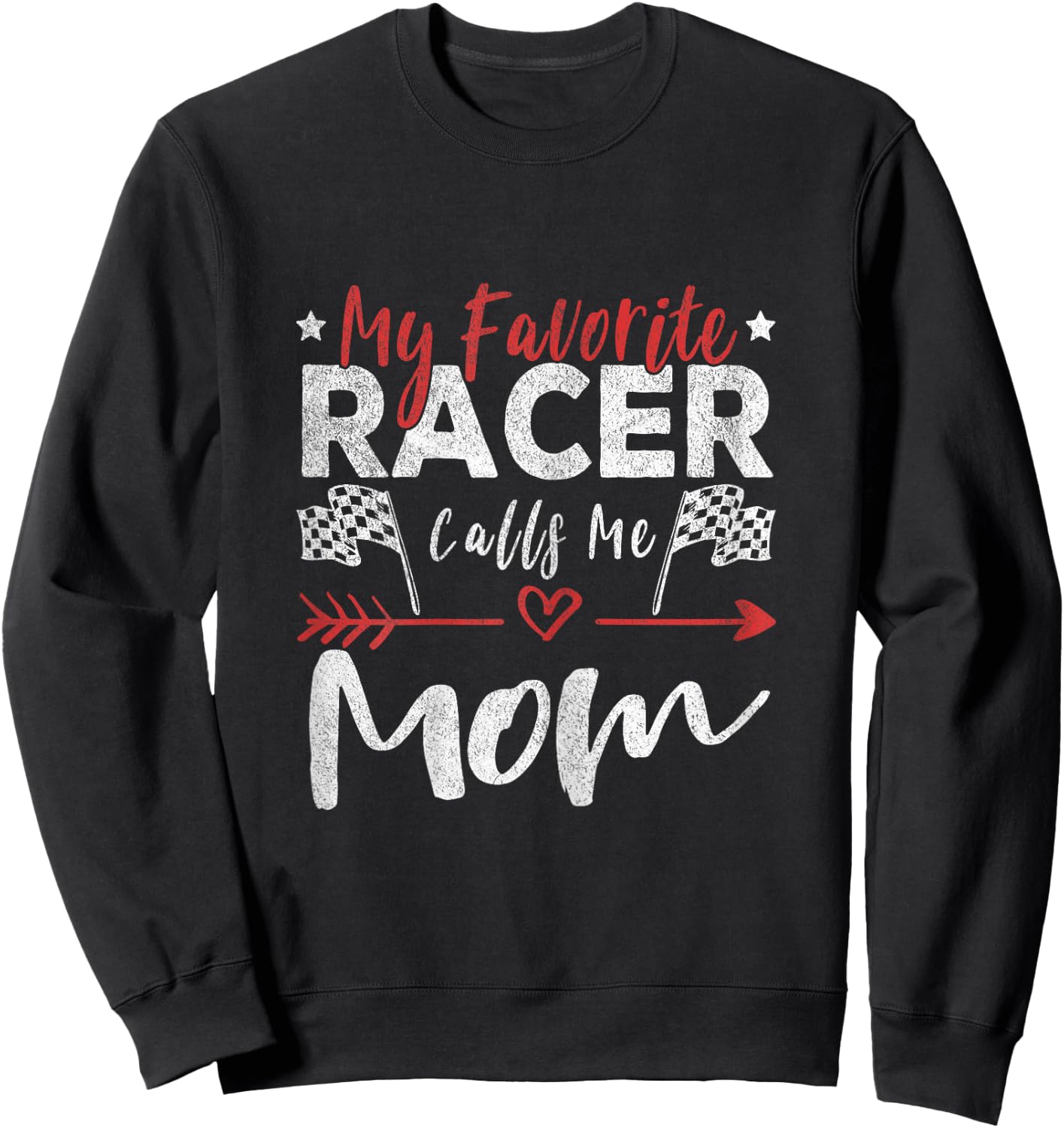 My Favorite Racer Calls Me Mom Racer Racing Mom Sweatshirt - Sweatshirt | Black