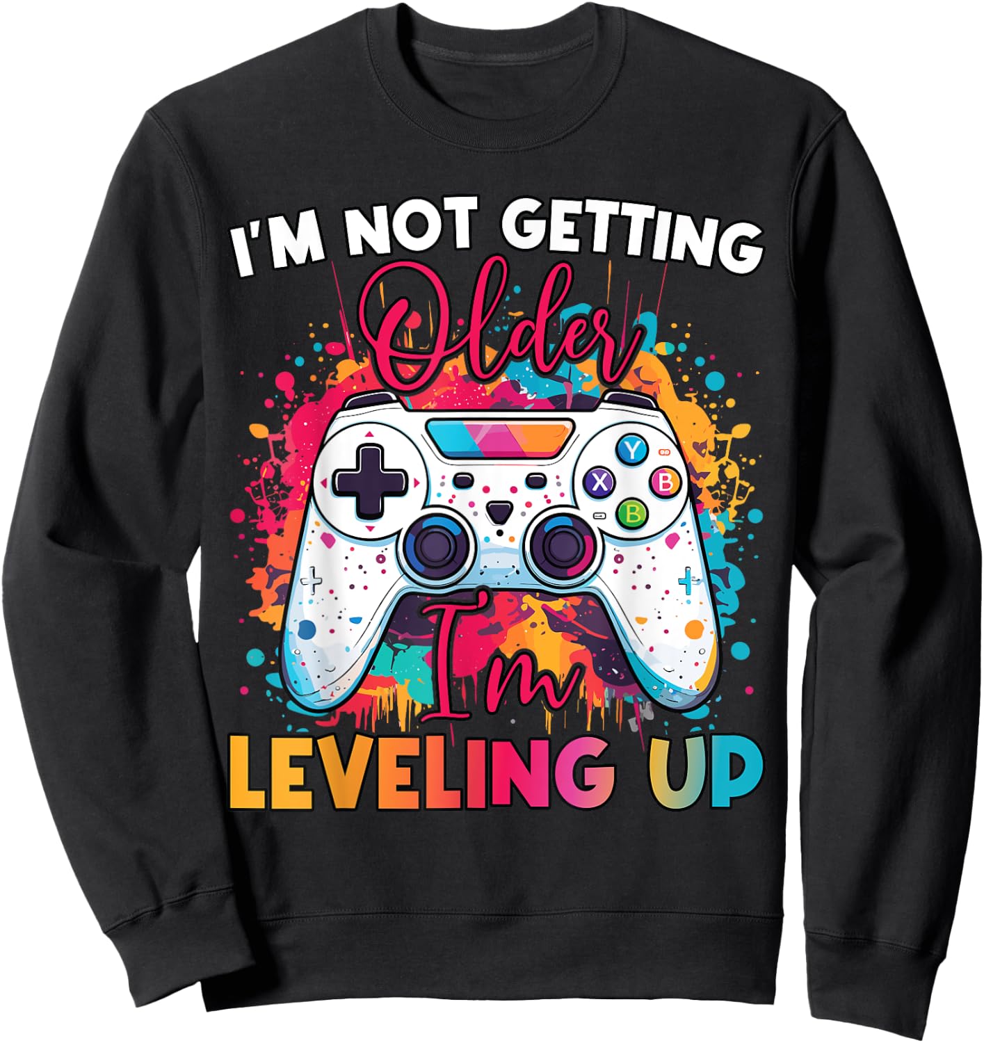Leveling Up Birthday Apparel – Funny Birthday Gift Sweatshirt - Sweatshirt | Black