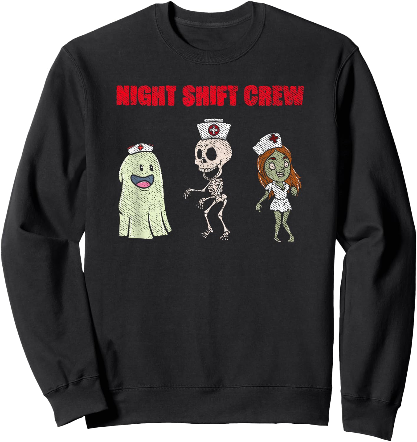 Night Shift Crew Ghost Skeleton Zombie Funny Halloween Nurse Sweatshirt - Sweatshirt | Black