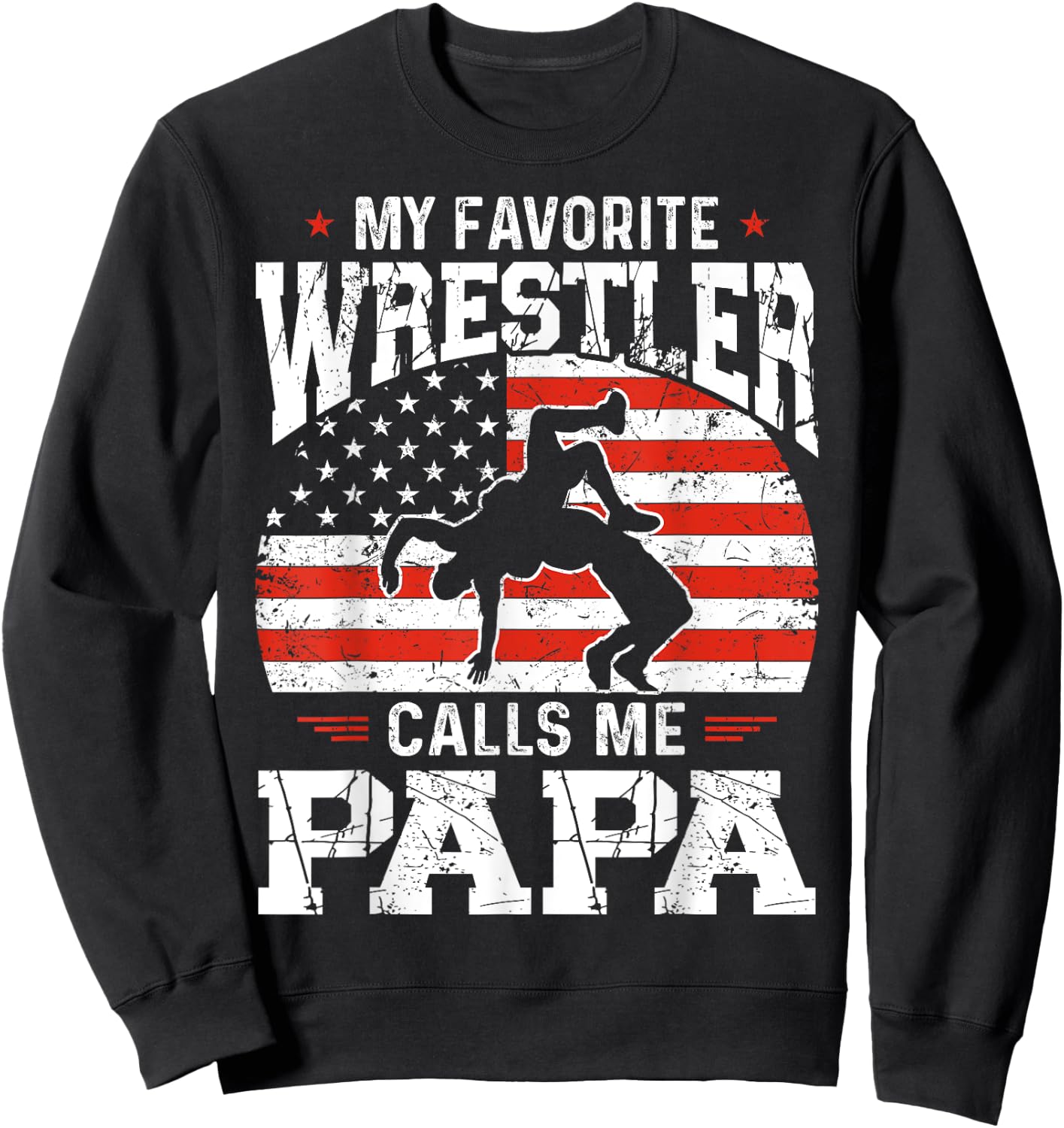 My Favorite Wrestler Calls Me Papa Funny Fathers Day Dad Sweatshirt - Sweatshirt | Black