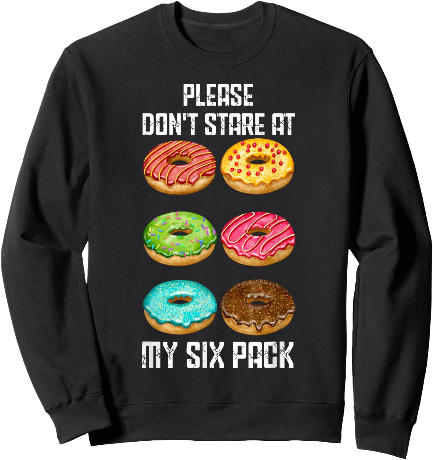 Please Dont Stare At My Six Pack Donuts Abs Six Pack Workout Sweatshirt - Sweatshirt | Black