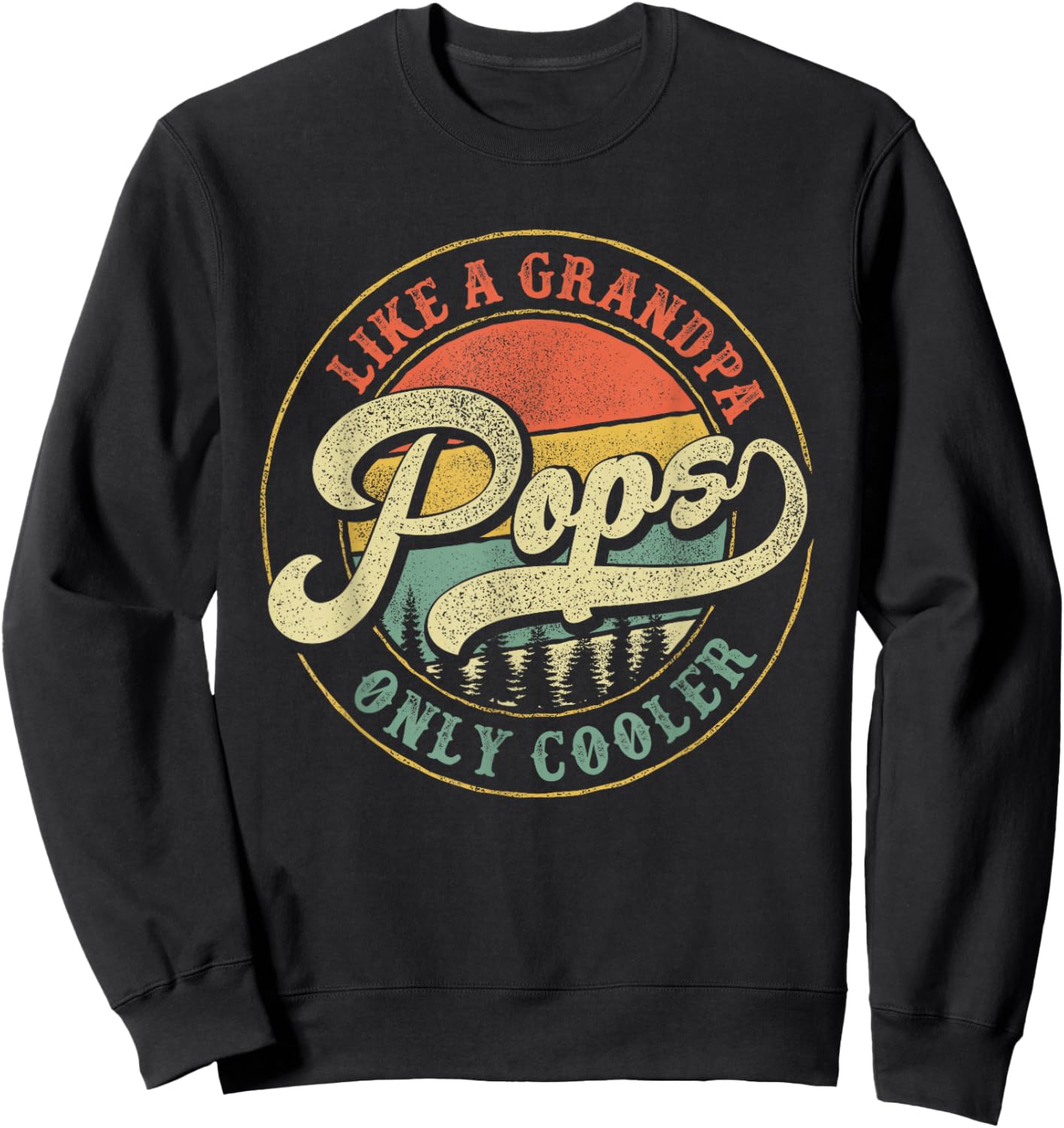 Pops Like a Grandpa Only Cooler Retro Gift Pops Dad Grandpa Sweatshirt - Sweatshirt | Black