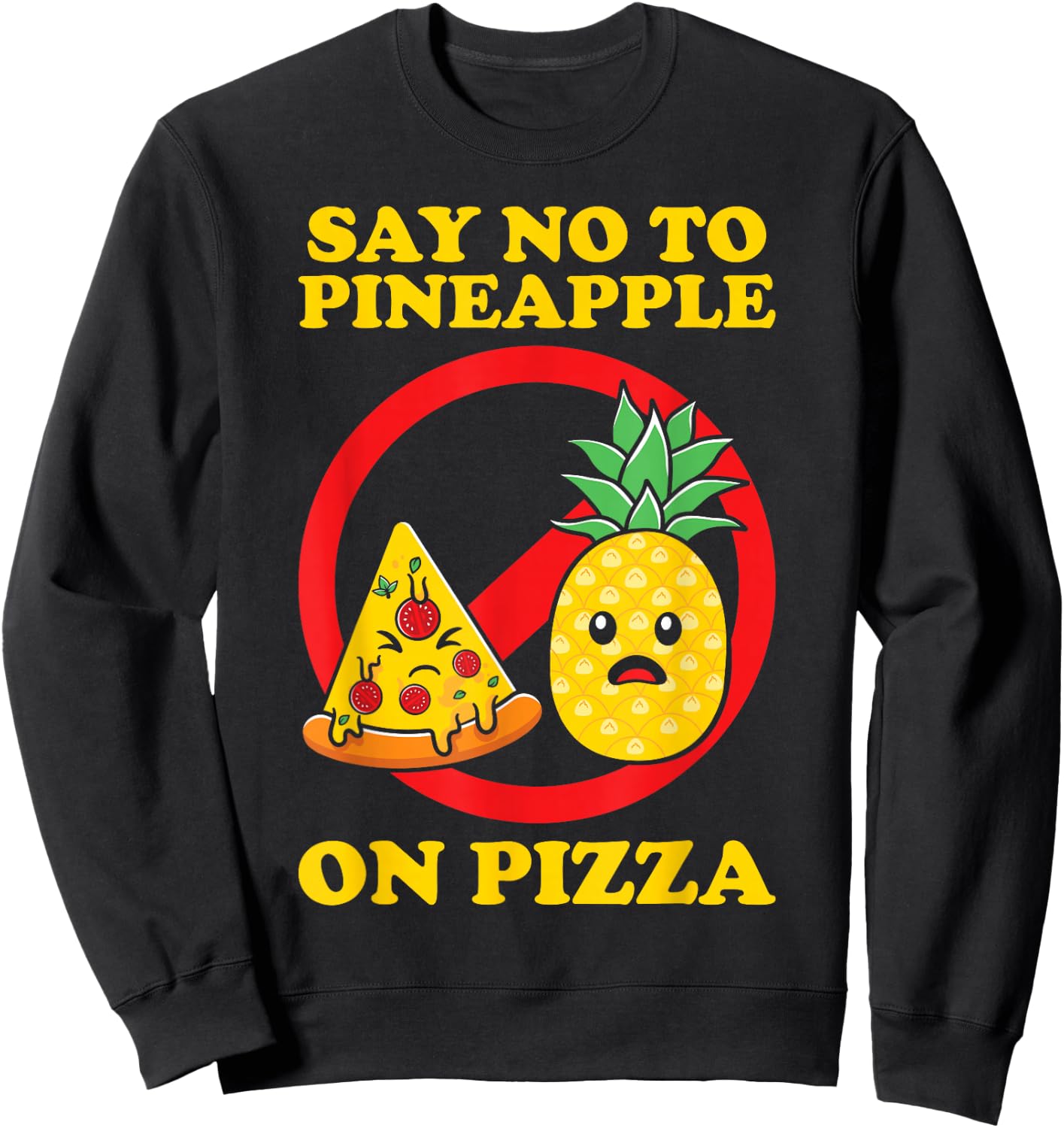 Silly, Say No to Pineapple on Pizza Sweatshirt - Sweatshirt | Black