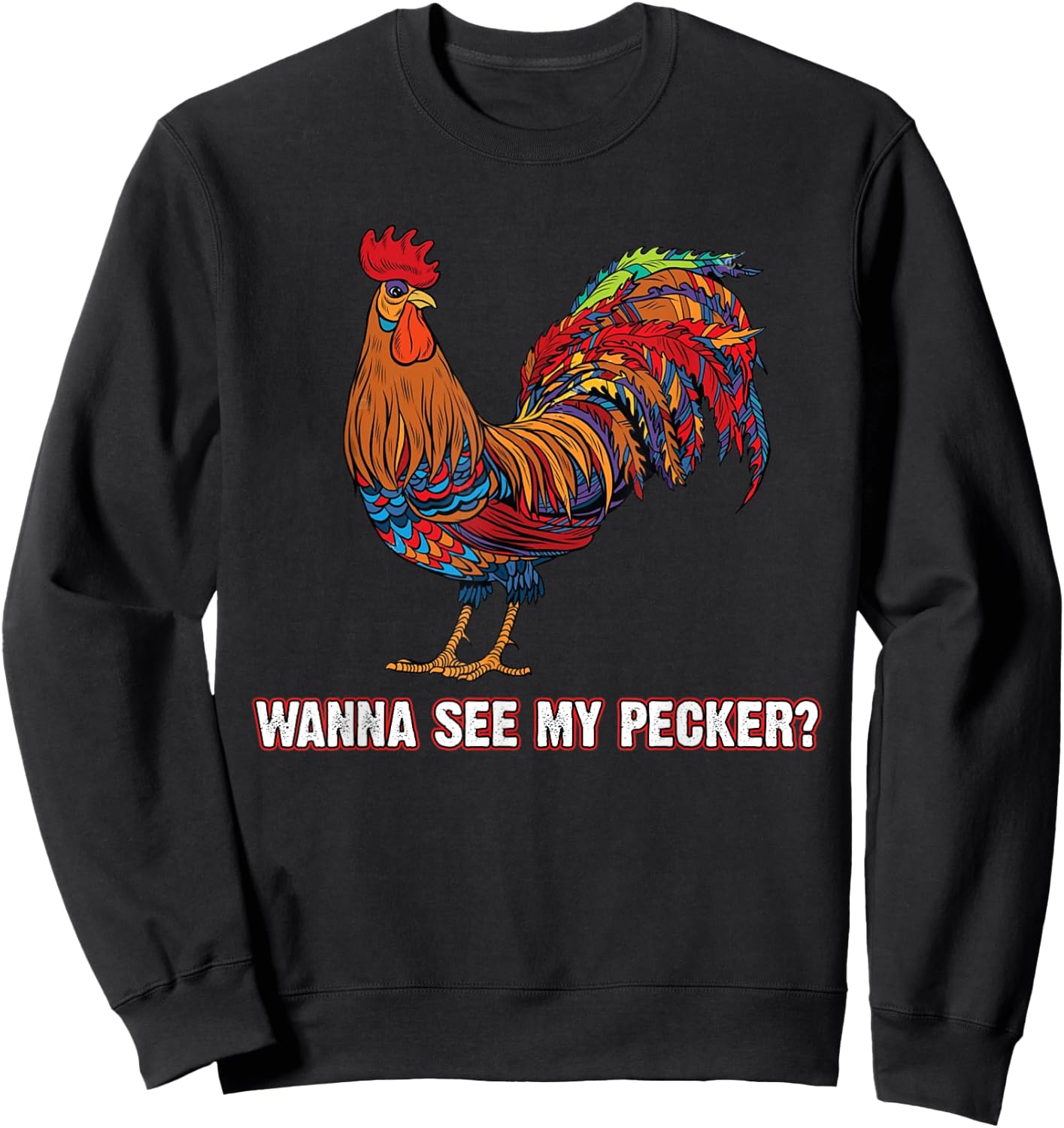 Man Wanna See My Pecker Funny Chicken Sweatshirt - Sweatshirt | Black