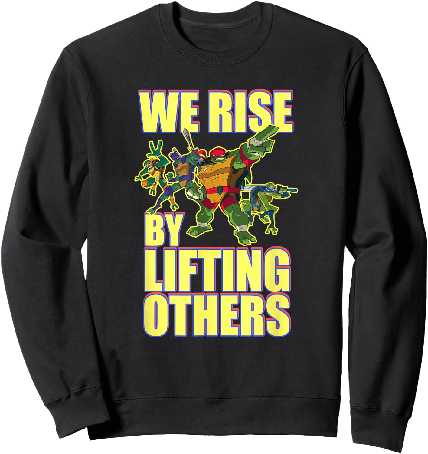 We Rise by Lifting Others Sweatshirt - Sweatshirt | Black