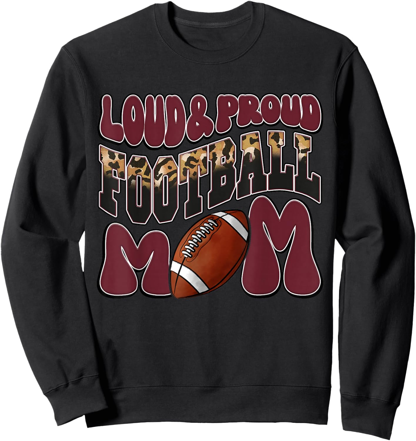 Loud Proud Football Mom Maroon Team Leopard Football Mom Sweatshirt - Sweatshirt | Black