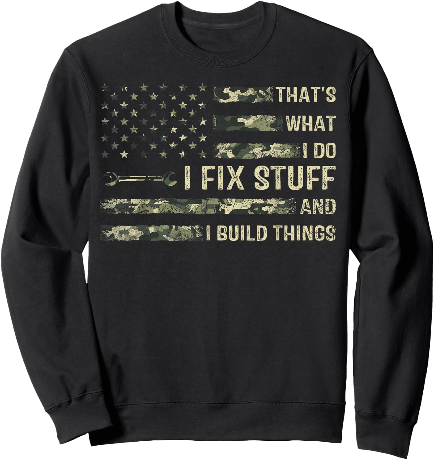 That's What I Do I Fix Stuff And I Build Things Funny Saying Sweatshirt - Sweatshirt | Black