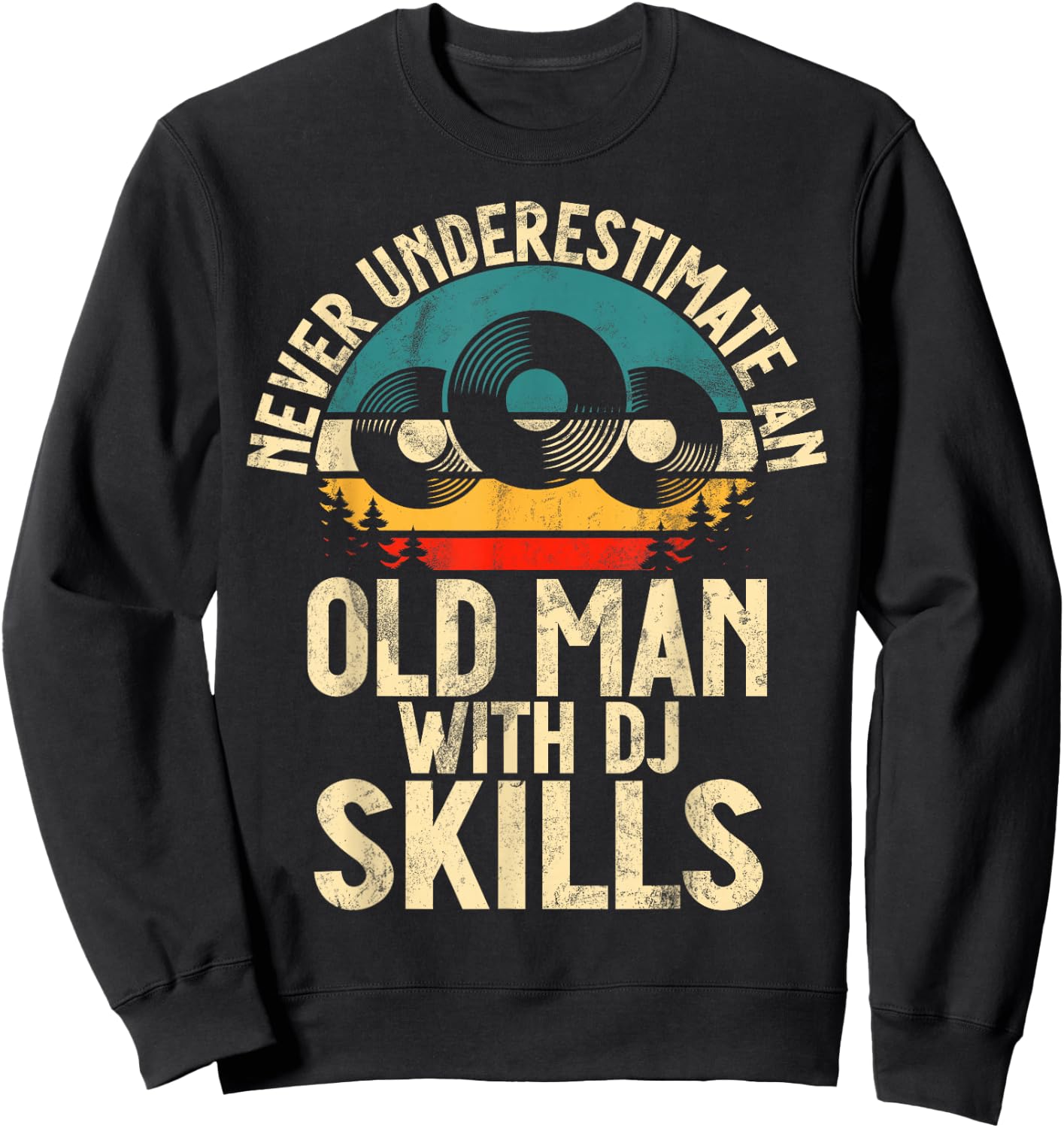 Never underestimate an old Man with DJ Skills DJ Sweatshirt - Sweatshirt | Black
